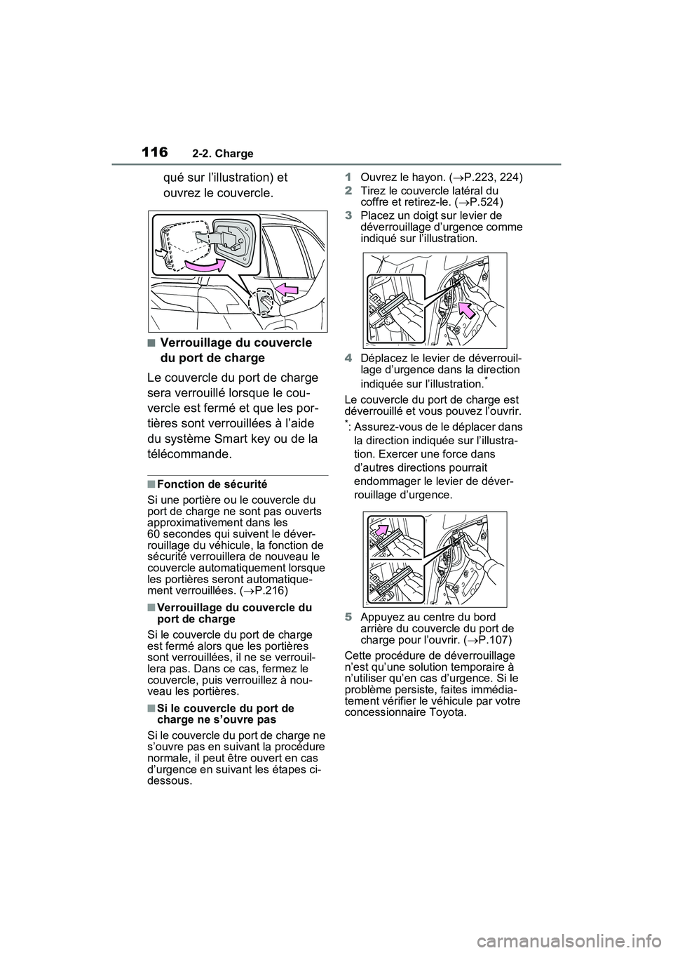 TOYOTA RAV4 PRIME 2021  Manuel du propriétaire (in French) 1162-2. Charge
qué sur l’illustration) et 
ouvrez le couvercle.
■Verrouillage du couvercle 
du port de charge
Le couvercle du port de charge 
sera verrouillé lorsque le cou-
vercle est fermé et
