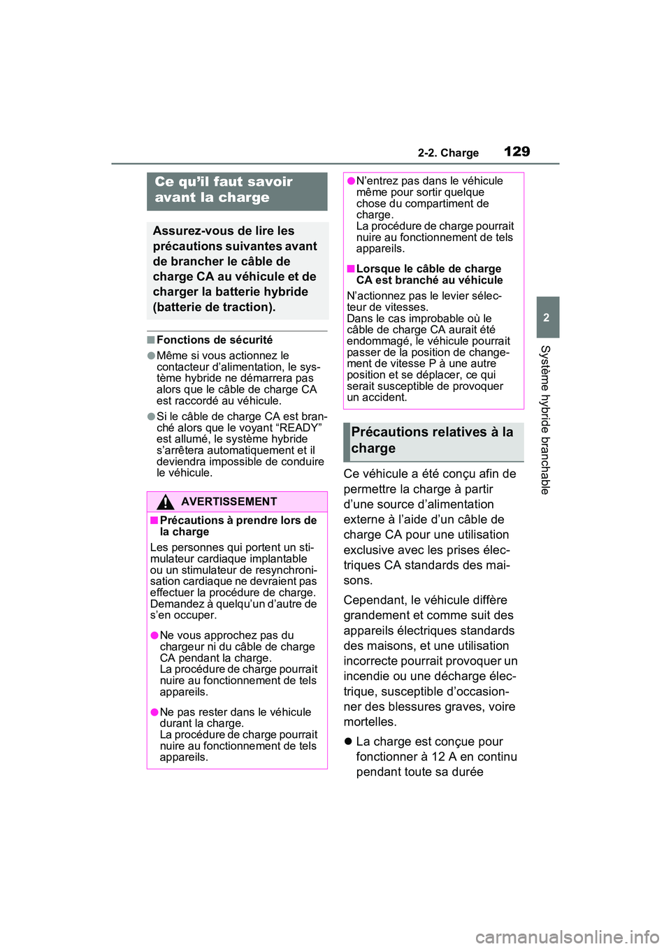 TOYOTA RAV4 PRIME 2021 Manuel du propriétaire (in French) 1292-2. Charge
2
Système hybride branchable■Fonctions de sécurité
●Même si vous actionnez le
contacteur d’alimentation, le sys-
tème hybride ne démarrera pas
alors que le câble de charg TOYOTA RAV4 PRIME 2021 Manuel du propriétaire (in French) 1292-2. Charge
2
Système hybride branchable■Fonctions de sécurité
●Même si vous actionnez le
contacteur d’alimentation, le sys-
tème hybride ne démarrera pas
alors que le câble de charg