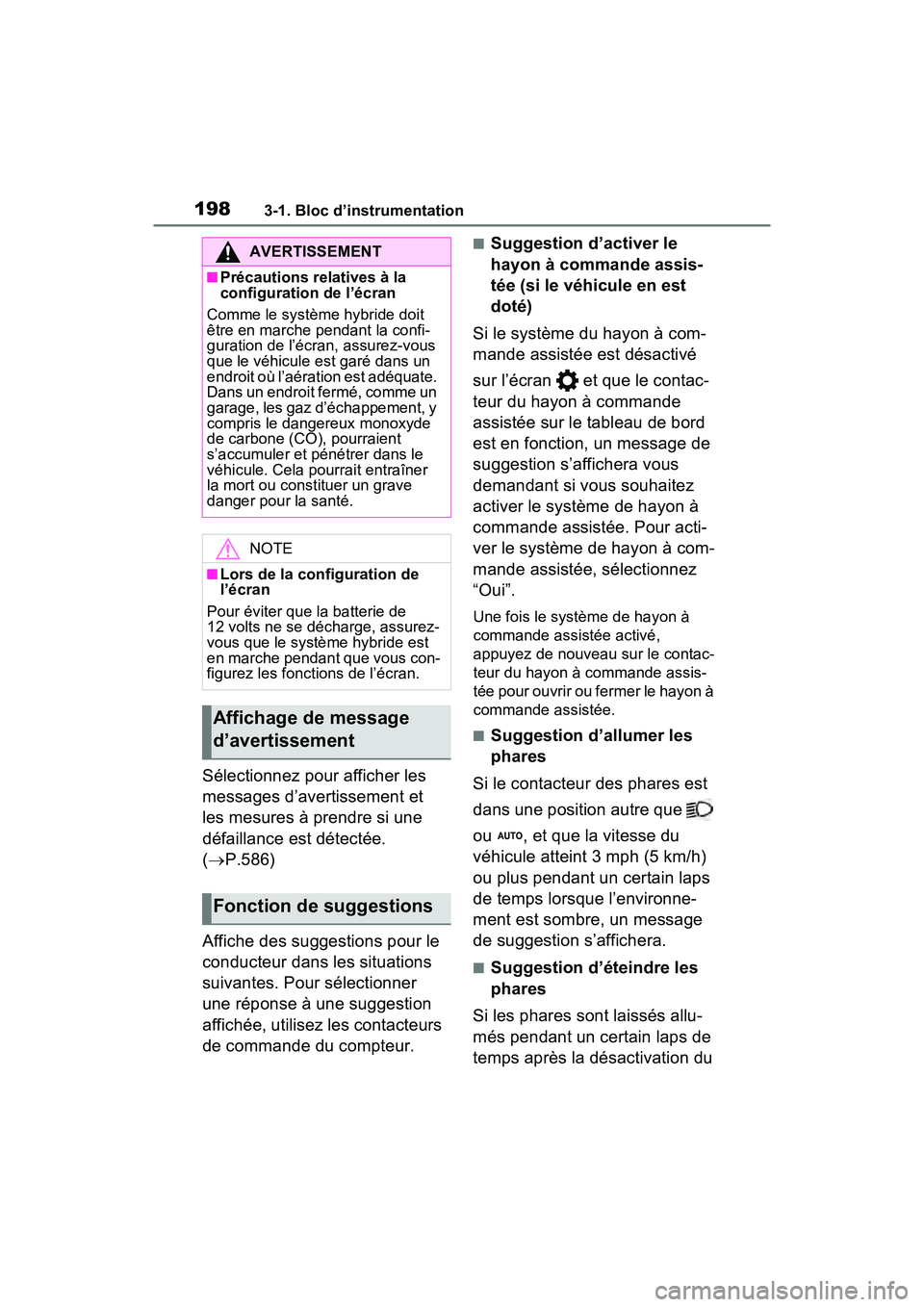 TOYOTA RAV4 PRIME 2021 Manuel du propriétaire (in French) 1983-1. Bloc d’instrumentation
Sélectionnez pour afficher les
messages d’avertissement et
les mesures à prendre si une
défaillance est détectée.
( P.586)
Affiche des suggestions pour l TOYOTA RAV4 PRIME 2021 Manuel du propriétaire (in French) 1983-1. Bloc d’instrumentation
Sélectionnez pour afficher les
messages d’avertissement et
les mesures à prendre si une
défaillance est détectée.
( P.586)
Affiche des suggestions pour l