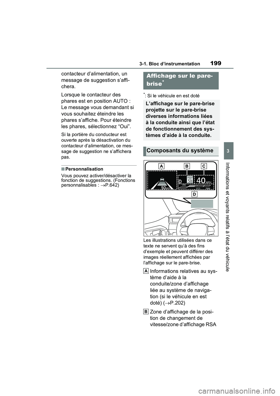 TOYOTA RAV4 PRIME 2021  Manuel du propriétaire (in French) 1993-1. Bloc d’instrumentation
3
Informations et voyants relatifs à l’état du véhicule
contacteur d’alimentation, un 
message de suggestion s’affi-
chera.
Lorsque le contacteur des 
phares 