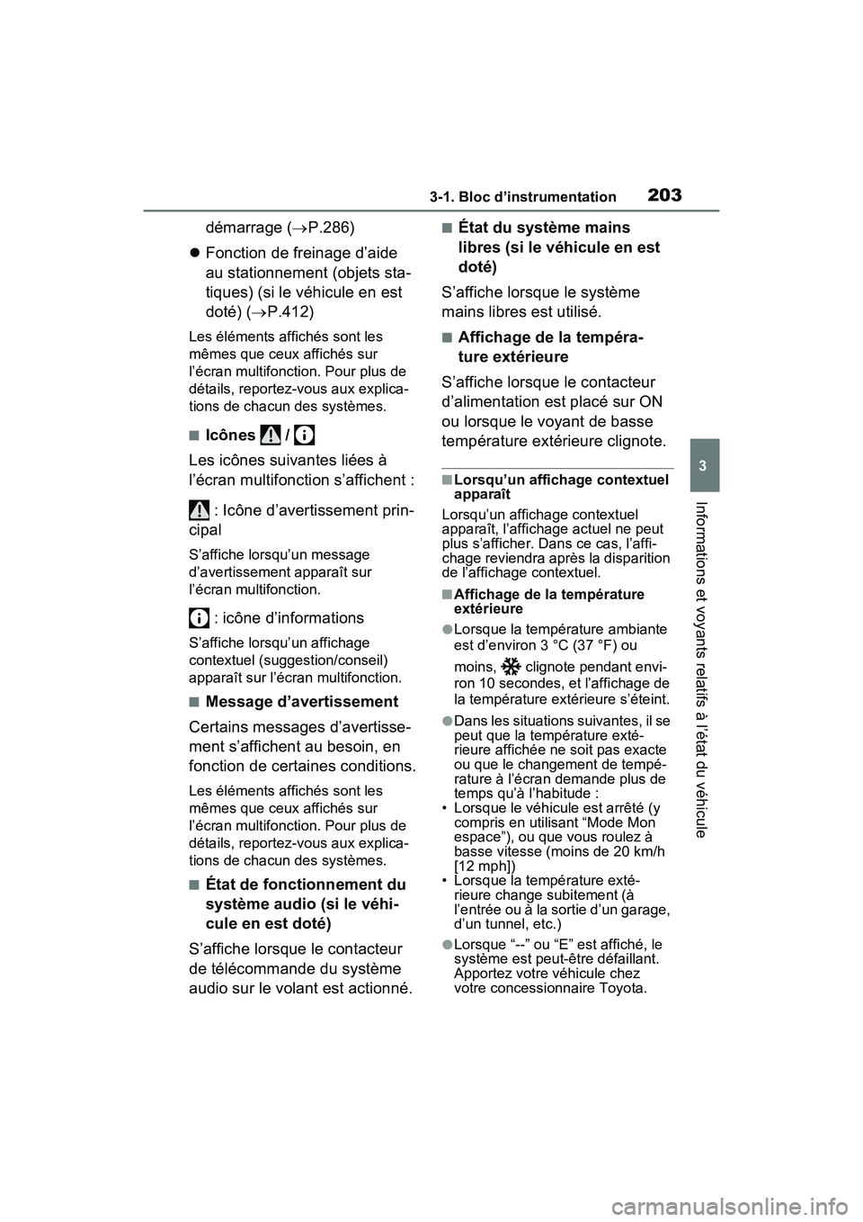 TOYOTA RAV4 PRIME 2021  Manuel du propriétaire (in French) 2033-1. Bloc d’instrumentation
3
Informations et voyants relatifs à l’état du véhicule
démarrage (P.286)
 Fonction de freinage d’aide 
au stationnement (objets sta-
tiques) (si le véh