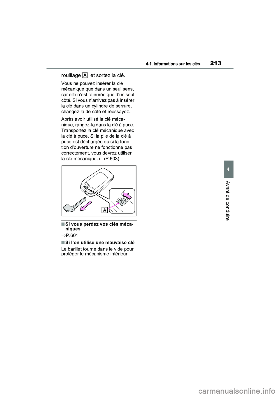 TOYOTA RAV4 PRIME 2021 Manuel du propriétaire (in French) 2134-1. Informations sur les clés
4
Avant de conduire
rouillage et sortez la clé.
Vous ne pouvez insérer la clé
mécanique que dans un seul sens,
car elle n’est rainurée que d’un seul
c TOYOTA RAV4 PRIME 2021 Manuel du propriétaire (in French) 2134-1. Informations sur les clés
4
Avant de conduire
rouillage et sortez la clé.
Vous ne pouvez insérer la clé
mécanique que dans un seul sens,
car elle n’est rainurée que d’un seul
c