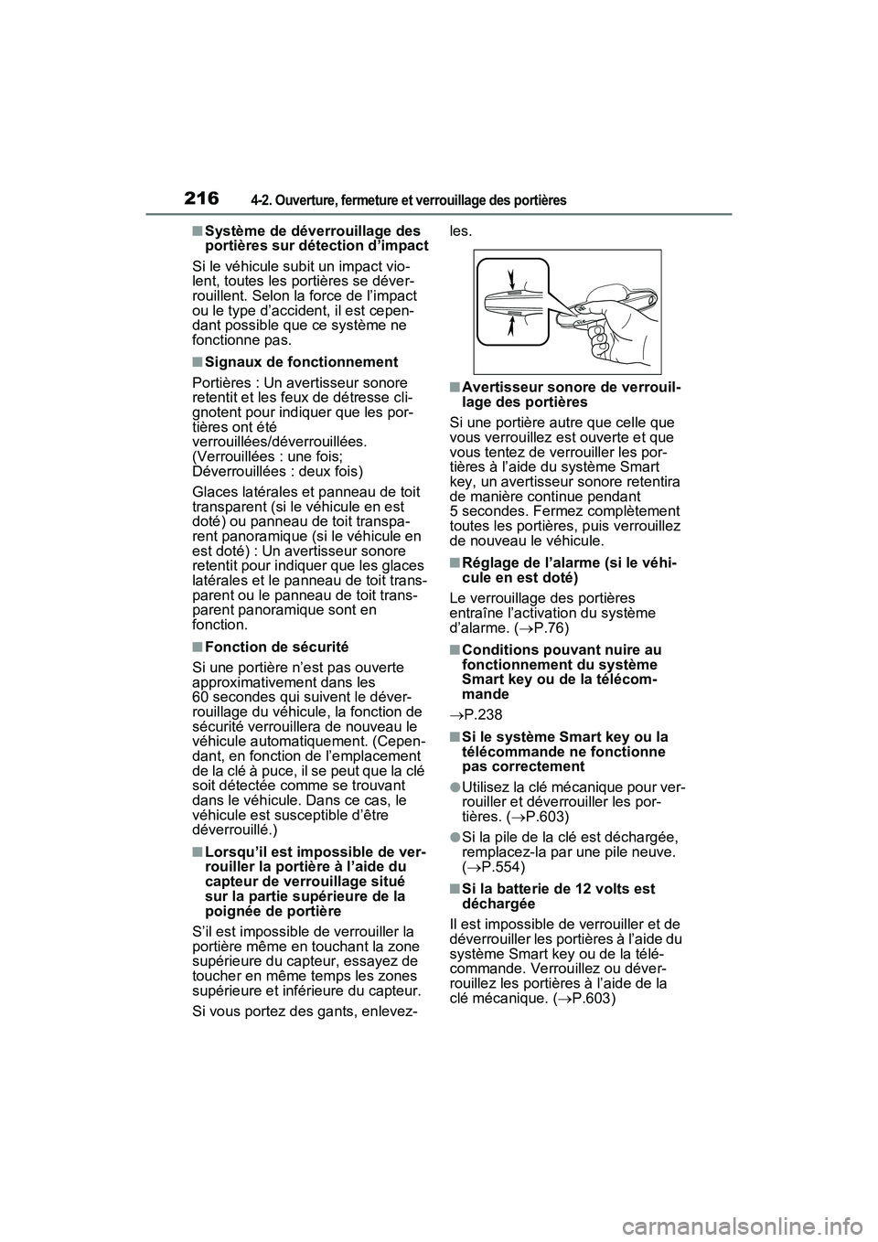 TOYOTA RAV4 PRIME 2021 Manuel du propriétaire (in French) 2164-2. Ouverture, fermeture et verrouillage des portières
■Système de déverrouillage des
portières sur détection d’impact
Si le véhicule subit un impact vio-
lent, toutes les portières se TOYOTA RAV4 PRIME 2021 Manuel du propriétaire (in French) 2164-2. Ouverture, fermeture et verrouillage des portières
■Système de déverrouillage des
portières sur détection d’impact
Si le véhicule subit un impact vio-
lent, toutes les portières se