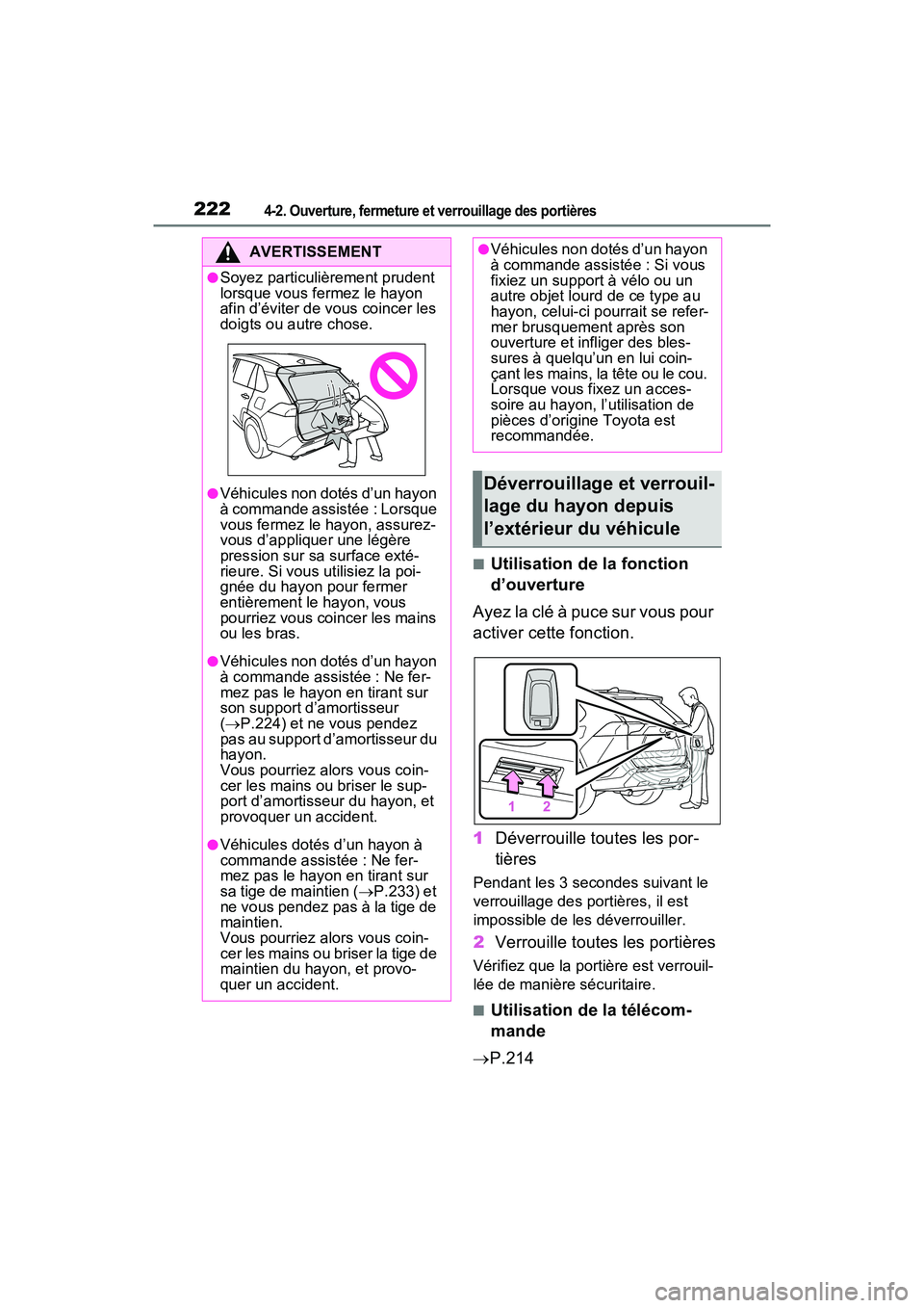 TOYOTA RAV4 PRIME 2021 Manuel du propriétaire (in French) 2224-2. Ouverture, fermeture et verrouillage des portières
■Utilisation de la fonction
d’ouverture
Ayez la clé à puce sur vous pour
activer cette fonction.
1 Déverrouille toutes les por-
ti TOYOTA RAV4 PRIME 2021 Manuel du propriétaire (in French) 2224-2. Ouverture, fermeture et verrouillage des portières
■Utilisation de la fonction
d’ouverture
Ayez la clé à puce sur vous pour
activer cette fonction.
1 Déverrouille toutes les por-
ti