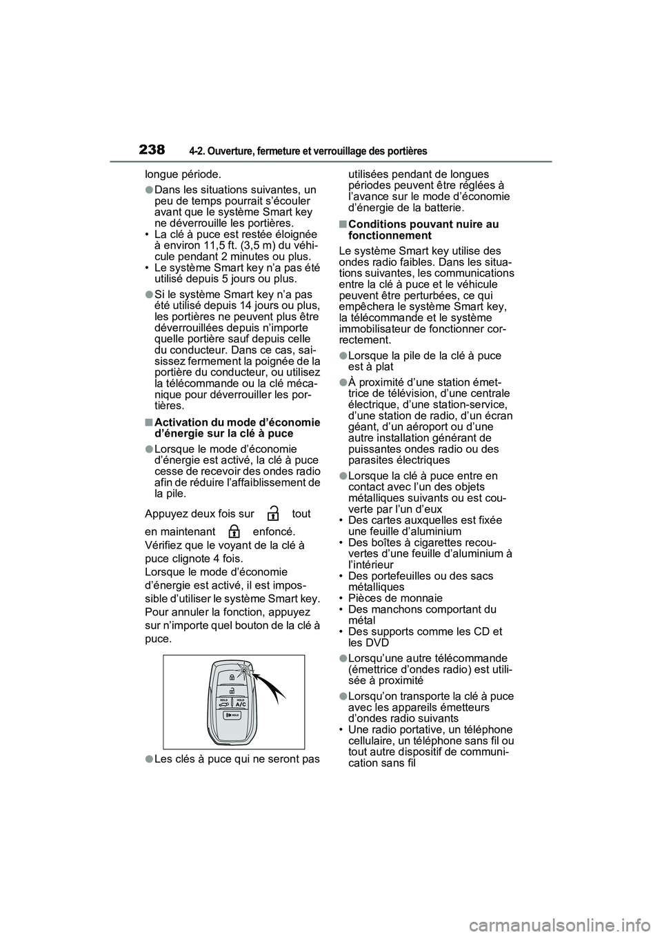 TOYOTA RAV4 PRIME 2021 Manuel du propriétaire (in French) 2384-2. Ouverture, fermeture et verrouillage des portières
longue période.
●Dans les situations suivantes, un
peu de temps pourrait s’écouler
avant que le système Smart key
ne déverrouille TOYOTA RAV4 PRIME 2021 Manuel du propriétaire (in French) 2384-2. Ouverture, fermeture et verrouillage des portières
longue période.
●Dans les situations suivantes, un
peu de temps pourrait s’écouler
avant que le système Smart key
ne déverrouille