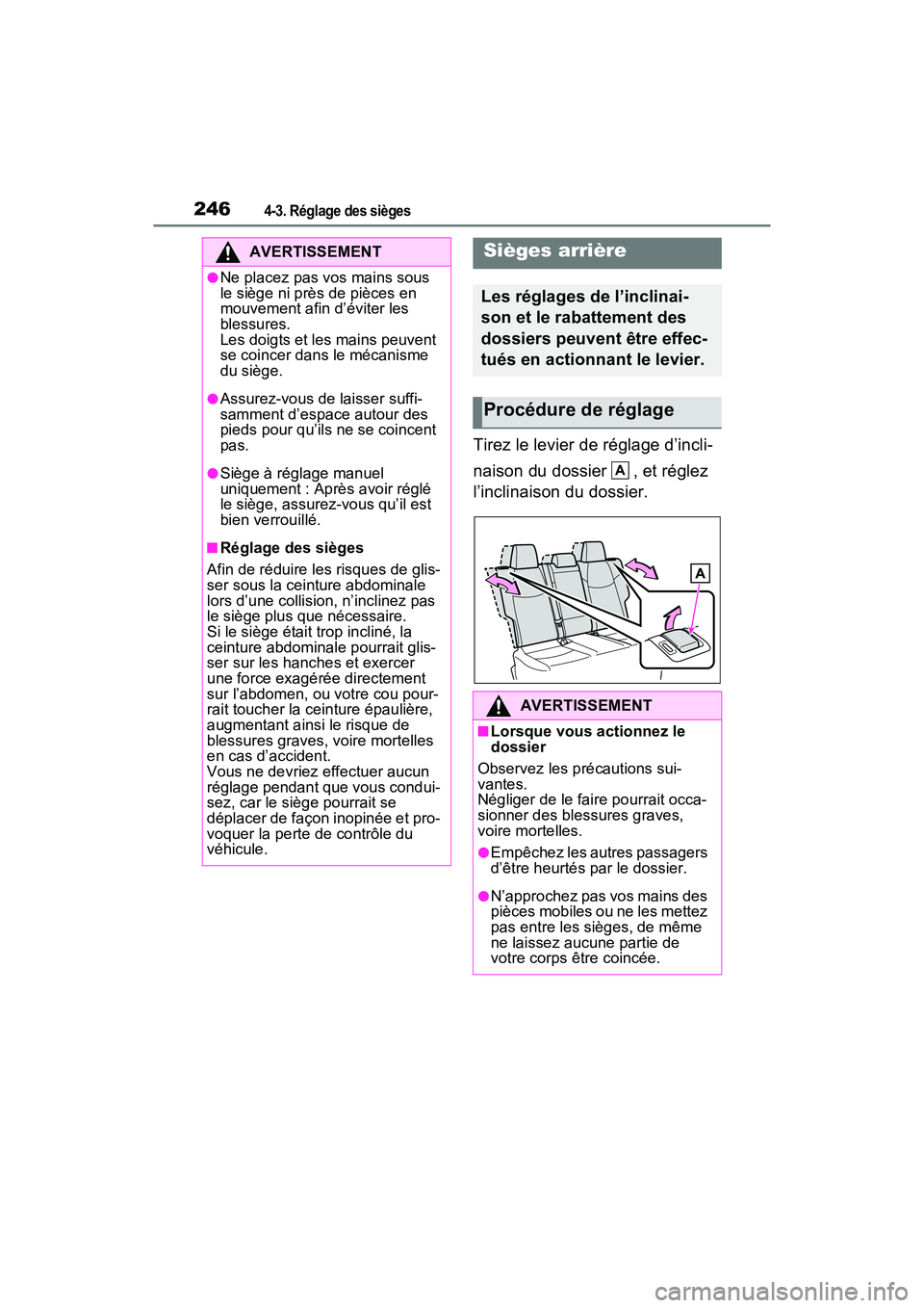 TOYOTA RAV4 PRIME 2021 Manuel du propriétaire (in French) 2464-3. Réglage des sièges
Tirez le levier de réglage d’incli-
naison du dossier , et réglez
l’inclinaison du dossier.
AVERTISSEMENT
●Ne placez pas vos mains sous
le siège ni près de pi TOYOTA RAV4 PRIME 2021 Manuel du propriétaire (in French) 2464-3. Réglage des sièges
Tirez le levier de réglage d’incli-
naison du dossier , et réglez
l’inclinaison du dossier.
AVERTISSEMENT
●Ne placez pas vos mains sous
le siège ni près de pi