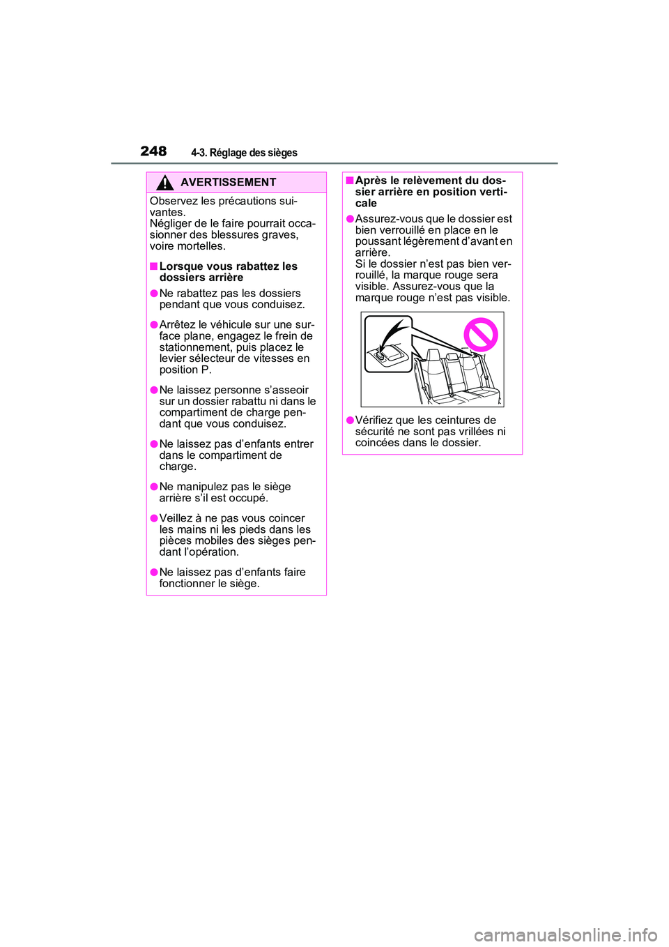 TOYOTA RAV4 PRIME 2021 Manuel du propriétaire (in French) 2484-3. Réglage des sièges
AVERTISSEMENT
Observez les précautions sui-
vantes.
Négliger de le faire pourrait occa-
sionner des blessures graves,
voire mortelles.
■Lorsque vous rabattez les
dos TOYOTA RAV4 PRIME 2021 Manuel du propriétaire (in French) 2484-3. Réglage des sièges
AVERTISSEMENT
Observez les précautions sui-
vantes.
Négliger de le faire pourrait occa-
sionner des blessures graves,
voire mortelles.
■Lorsque vous rabattez les
dos