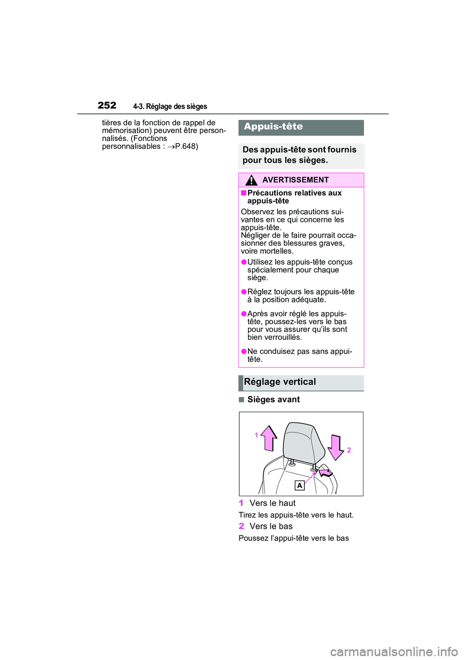 TOYOTA RAV4 PRIME 2021 Manuel du propriétaire (in French) 2524-3. Réglage des sièges
tières de la fonction de rappel de
mémorisation) peuvent être person-
nalisés. (Fonctions
personnalisables : P.648)
■Sièges avant
1 Vers le haut
Tirez les appu TOYOTA RAV4 PRIME 2021 Manuel du propriétaire (in French) 2524-3. Réglage des sièges
tières de la fonction de rappel de
mémorisation) peuvent être person-
nalisés. (Fonctions
personnalisables : P.648)
■Sièges avant
1 Vers le haut
Tirez les appu
