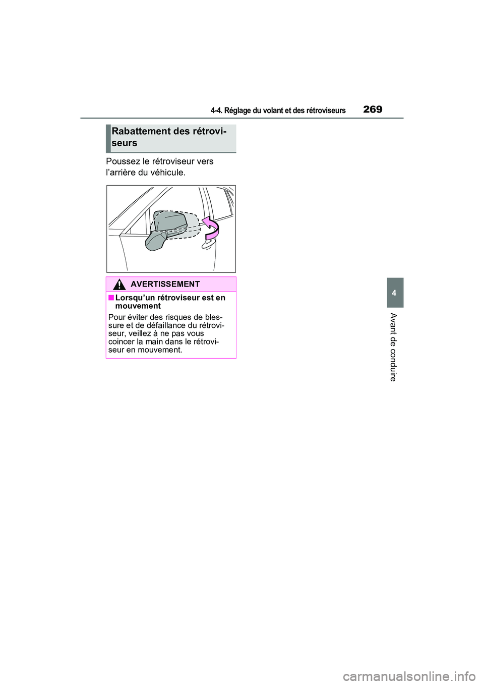 TOYOTA RAV4 PRIME 2021 Manuel du propriétaire (in French) 2694-4. Réglage du volant et des rétroviseurs
4
Avant de conduire
Poussez le rétroviseur vers
l’arrière du véhicule.
Rabattement des rétrovi-
seurs
AVERTISSEMENT
■Lorsqu’un rétroviseur e TOYOTA RAV4 PRIME 2021 Manuel du propriétaire (in French) 2694-4. Réglage du volant et des rétroviseurs
4
Avant de conduire
Poussez le rétroviseur vers
l’arrière du véhicule.
Rabattement des rétrovi-
seurs
AVERTISSEMENT
■Lorsqu’un rétroviseur e