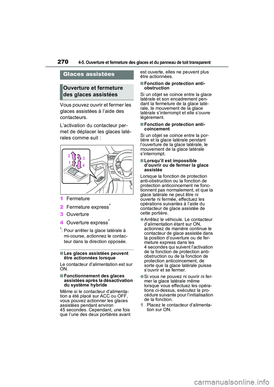 TOYOTA RAV4 PRIME 2021 Manuel du propriétaire (in French) 2704-5. Ouverture et fermeture des glaces et du panneau de toit transparent
4-5 .Ouv erture et fermeture d es glaces e t du panne au de to it tra nspa ren t
Vous pouvez ouvrir et fermer les
glaces a TOYOTA RAV4 PRIME 2021 Manuel du propriétaire (in French) 2704-5. Ouverture et fermeture des glaces et du panneau de toit transparent
4-5 .Ouv erture et fermeture d es glaces e t du panne au de to it tra nspa ren t
Vous pouvez ouvrir et fermer les
glaces a