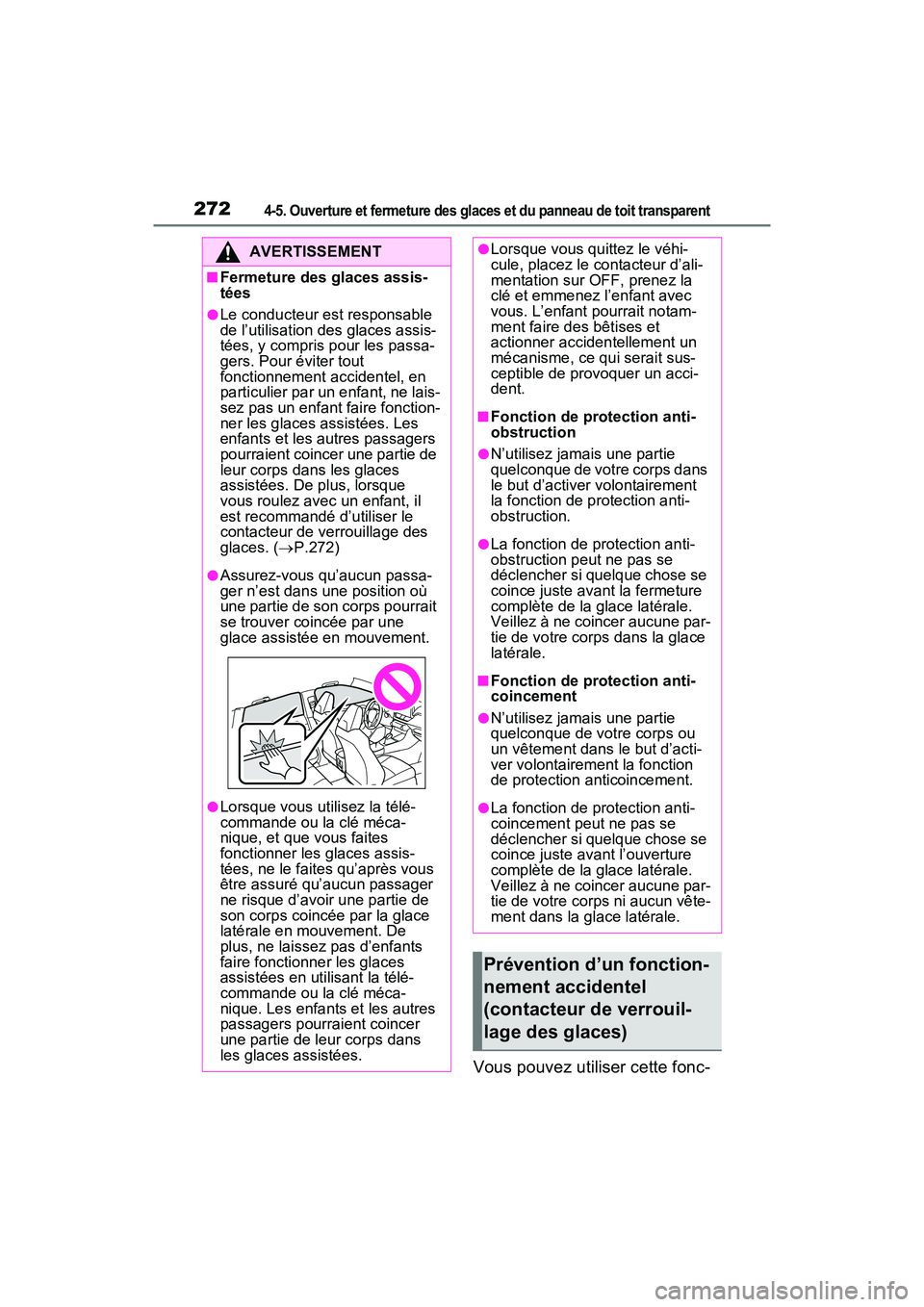 TOYOTA RAV4 PRIME 2021 Manuel du propriétaire (in French) 2724-5. Ouverture et fermeture des glaces et du panneau de toit transparent
Vous pouvez utiliser cette fonc-
AVERTISSEMENT
■Fermeture des glaces assis-
tées
●Le conducteur est responsable
de l TOYOTA RAV4 PRIME 2021 Manuel du propriétaire (in French) 2724-5. Ouverture et fermeture des glaces et du panneau de toit transparent
Vous pouvez utiliser cette fonc-
AVERTISSEMENT
■Fermeture des glaces assis-
tées
●Le conducteur est responsable
de l
