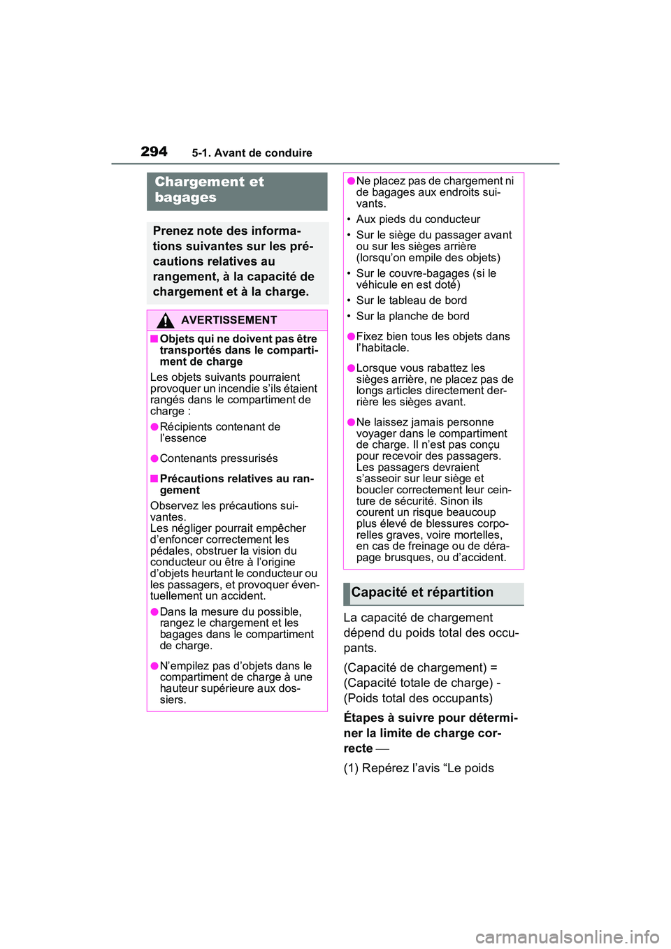 TOYOTA RAV4 PRIME 2021 Manuel du propriétaire (in French) 2945-1. Avant de conduire
La capacité de chargement
dépend du poids total des occu-
pants.
(Capacité de chargement) =
(Capacité totale de charge) -
(Poids total des occupants)
Étapes à suivre TOYOTA RAV4 PRIME 2021 Manuel du propriétaire (in French) 2945-1. Avant de conduire
La capacité de chargement
dépend du poids total des occu-
pants.
(Capacité de chargement) =
(Capacité totale de charge) -
(Poids total des occupants)
Étapes à suivre
