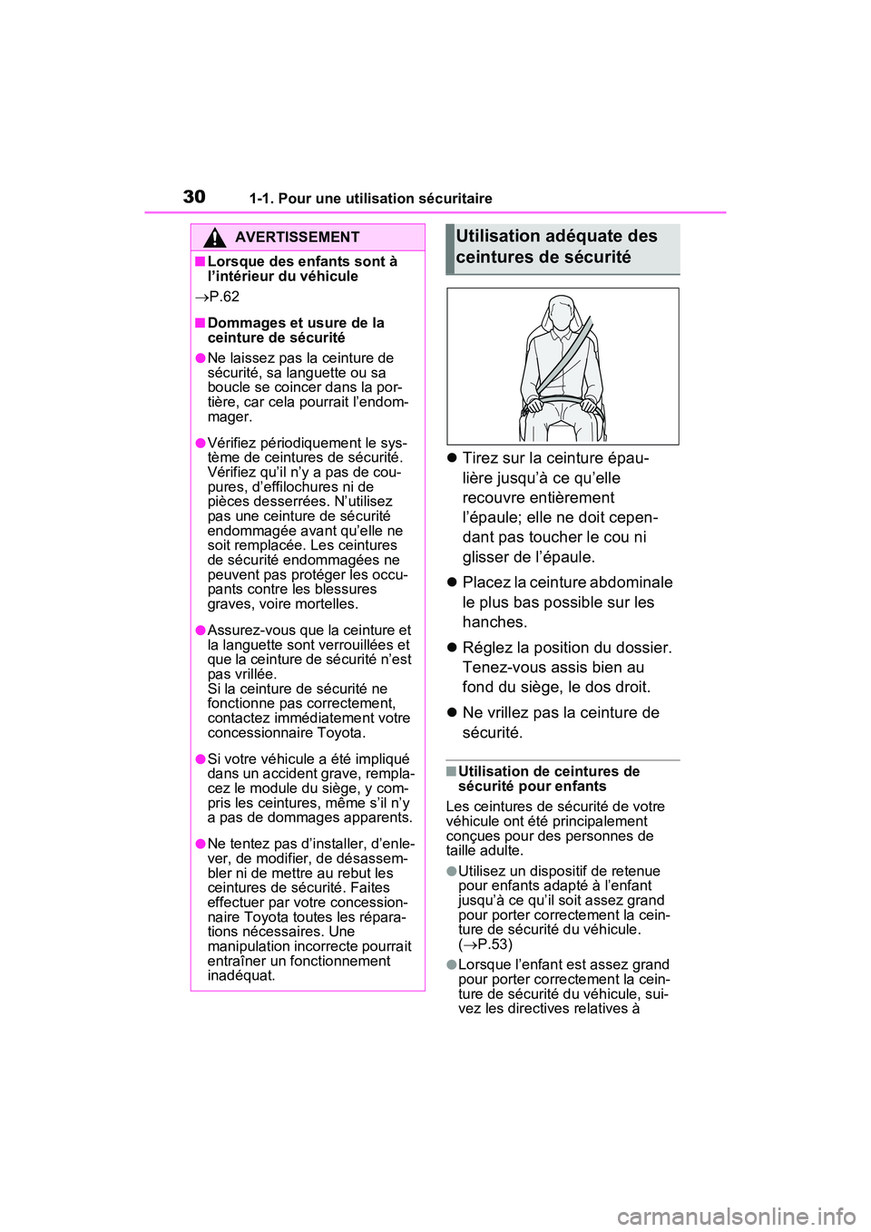 TOYOTA RAV4 PRIME 2021 Manuel du propriétaire (in French) 301-1. Pour une utilisation sécuritaire
Tirez sur la ceinture épau-
lière jusqu’à ce qu’elle
recouvre entièrement
l’épaule; elle ne doit cepen-
dant pas toucher le cou ni
glisser de TOYOTA RAV4 PRIME 2021 Manuel du propriétaire (in French) 301-1. Pour une utilisation sécuritaire
Tirez sur la ceinture épau-
lière jusqu’à ce qu’elle
recouvre entièrement
l’épaule; elle ne doit cepen-
dant pas toucher le cou ni
glisser de
