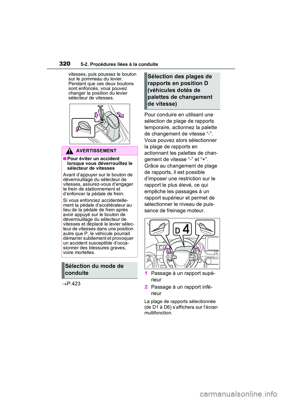 TOYOTA RAV4 PRIME 2021 Manuel du propriétaire (in French) 3205-2. Procédures liées à la conduite
vitesses, puis poussez le bouton
sur le pommeau du levier.
Pendant que ces deux boutons
sont enfoncés, vous pouvez
changer la position du levier
sélecte TOYOTA RAV4 PRIME 2021 Manuel du propriétaire (in French) 3205-2. Procédures liées à la conduite
vitesses, puis poussez le bouton
sur le pommeau du levier.
Pendant que ces deux boutons
sont enfoncés, vous pouvez
changer la position du levier
sélecte