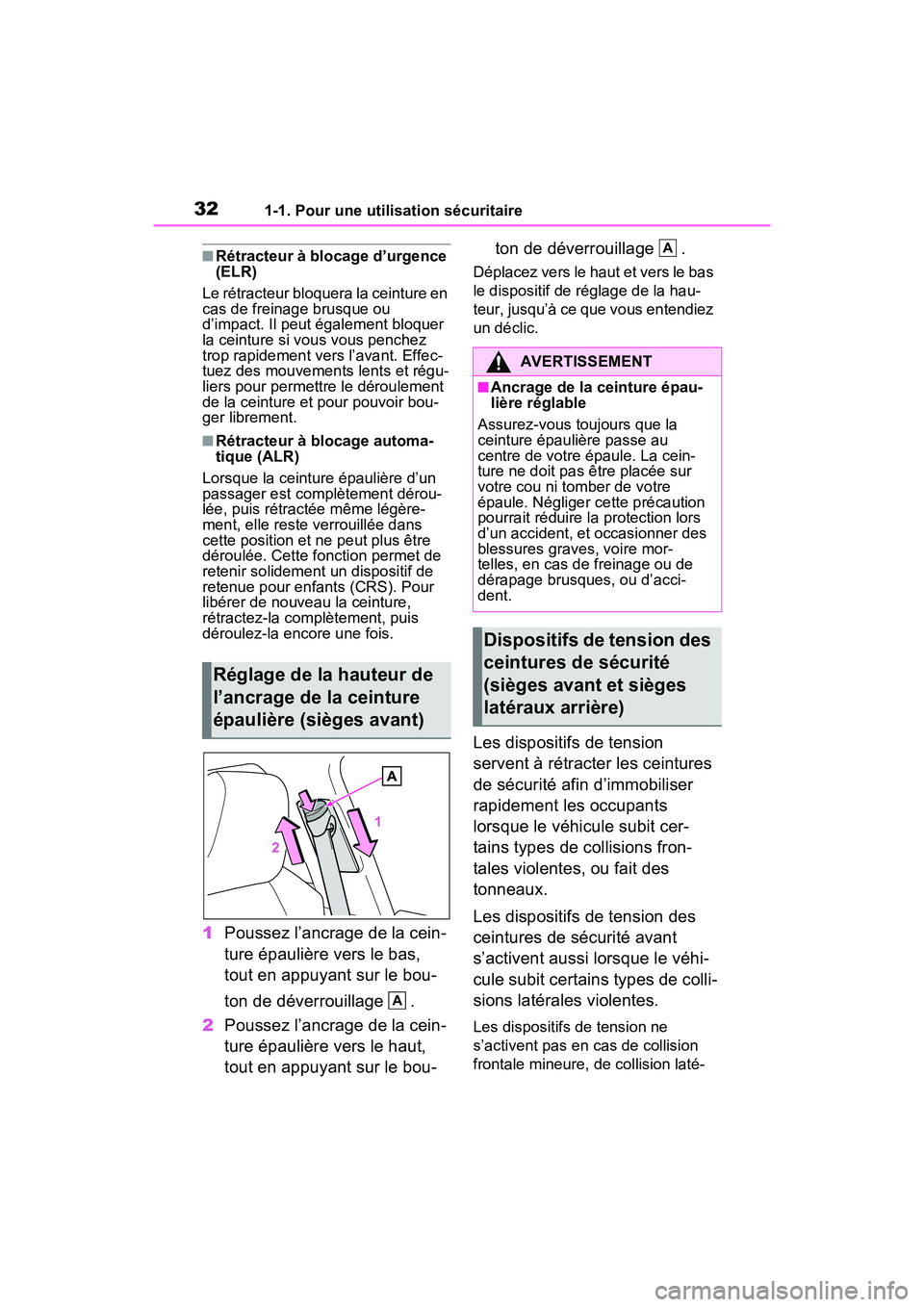 TOYOTA RAV4 PRIME 2021 Manuel du propriétaire (in French) 321-1. Pour une utilisation sécuritaire
■Rétracteur à blocage d’urgence
(ELR)
Le rétracteur bloquera la ceinture en
cas de freinage brusque ou
d’impact. Il peut également bloquer
la cei TOYOTA RAV4 PRIME 2021 Manuel du propriétaire (in French) 321-1. Pour une utilisation sécuritaire
■Rétracteur à blocage d’urgence
(ELR)
Le rétracteur bloquera la ceinture en
cas de freinage brusque ou
d’impact. Il peut également bloquer
la cei
