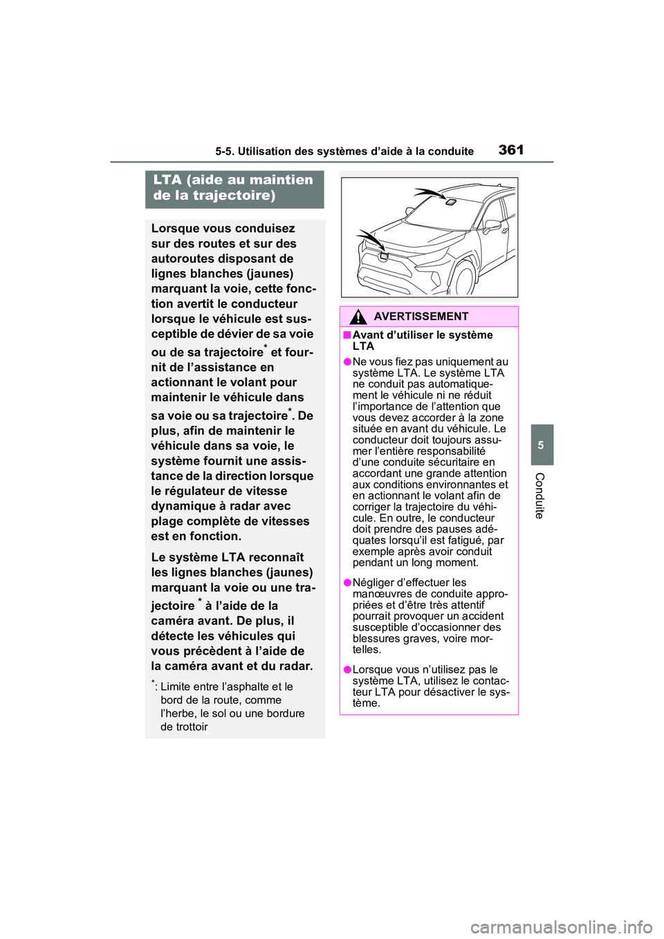 TOYOTA RAV4 PRIME 2021 Manuel du propriétaire (in French) 3615-5. Utilisation des systèmes d’aide à la conduite
5
Conduite
LTA (aide au maintien
de la trajectoire)
Lorsque vous conduisez
sur des routes et sur des
autoroutes disposant de
lignes blanch TOYOTA RAV4 PRIME 2021 Manuel du propriétaire (in French) 3615-5. Utilisation des systèmes d’aide à la conduite
5
Conduite
LTA (aide au maintien
de la trajectoire)
Lorsque vous conduisez
sur des routes et sur des
autoroutes disposant de
lignes blanch