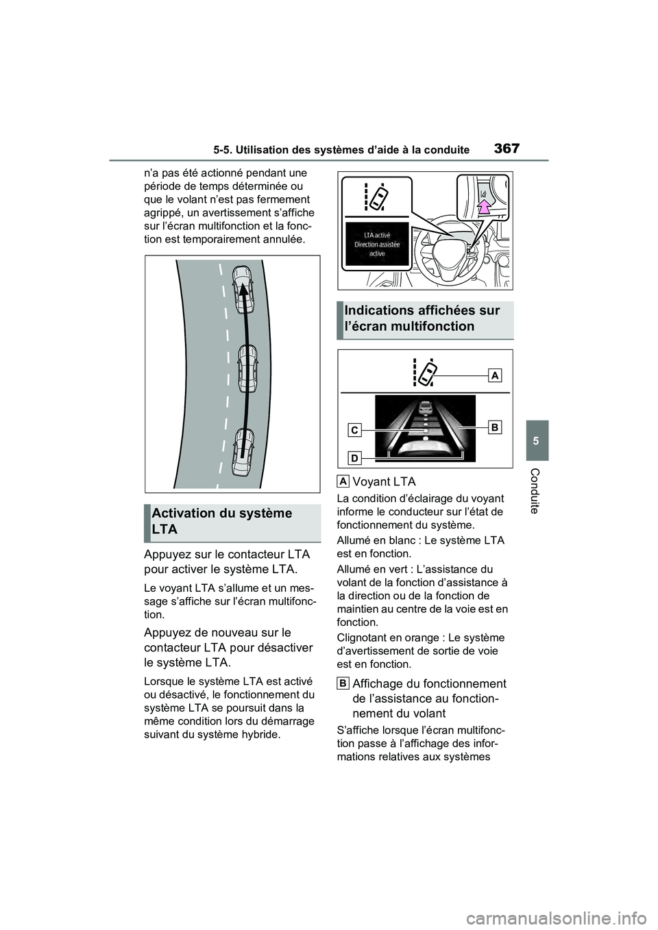 TOYOTA RAV4 PRIME 2021 Manuel du propriétaire (in French) 3675-5. Utilisation des systèmes d’aide à la conduite
5
Conduite
n’a pas été actionné pendant une
période de temps déterminée ou
que le volant n’est pas fermement
agrippé, un avertis TOYOTA RAV4 PRIME 2021 Manuel du propriétaire (in French) 3675-5. Utilisation des systèmes d’aide à la conduite
5
Conduite
n’a pas été actionné pendant une
période de temps déterminée ou
que le volant n’est pas fermement
agrippé, un avertis