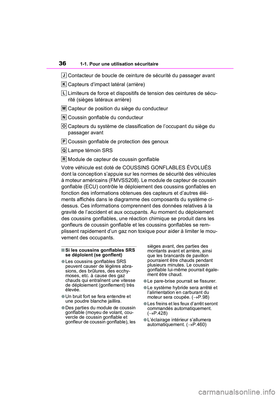 TOYOTA RAV4 PRIME 2021 Manuel du propriétaire (in French) 361-1. Pour une utilisation sécuritaire
Contacteur de boucle de ceinture de sécurité du passager avant
Capteurs d’impact latéral (arrière)
Limiteurs de force et dispositifs de tension des ceint TOYOTA RAV4 PRIME 2021 Manuel du propriétaire (in French) 361-1. Pour une utilisation sécuritaire
Contacteur de boucle de ceinture de sécurité du passager avant
Capteurs d’impact latéral (arrière)
Limiteurs de force et dispositifs de tension des ceint