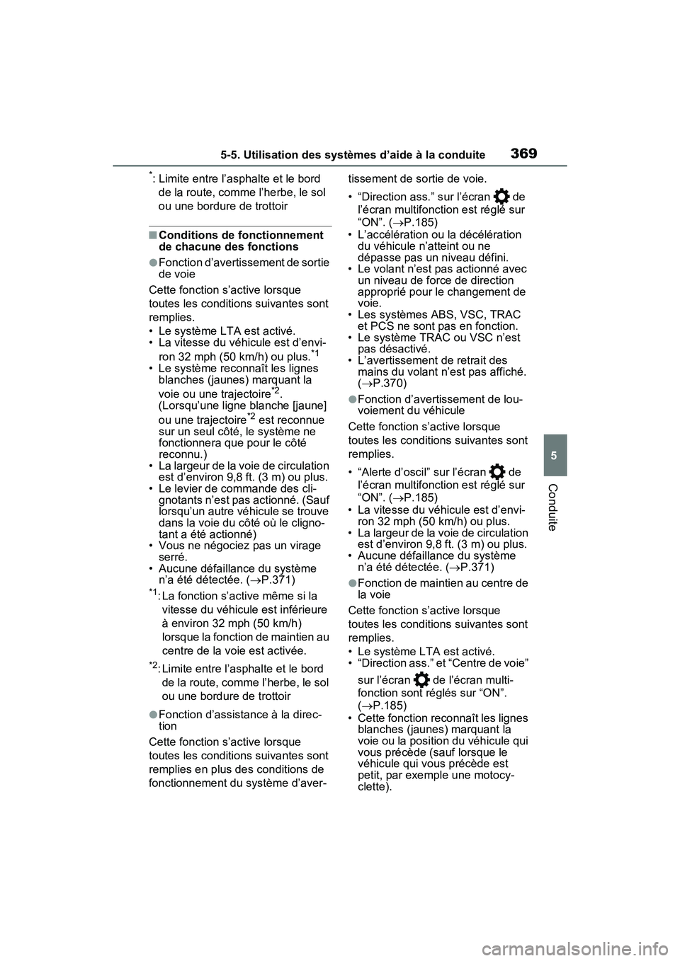 TOYOTA RAV4 PRIME 2021 Manuel du propriétaire (in French) 3695-5. Utilisation des systèmes d’aide à la conduite
5
Conduite
*: Limite entre l’asphalte et le bord de la route, comme l’herbe, le sol
ou une bordure de trottoir
■Conditions de fonctionn TOYOTA RAV4 PRIME 2021 Manuel du propriétaire (in French) 3695-5. Utilisation des systèmes d’aide à la conduite
5
Conduite
*: Limite entre l’asphalte et le bord de la route, comme l’herbe, le sol
ou une bordure de trottoir
■Conditions de fonctionn