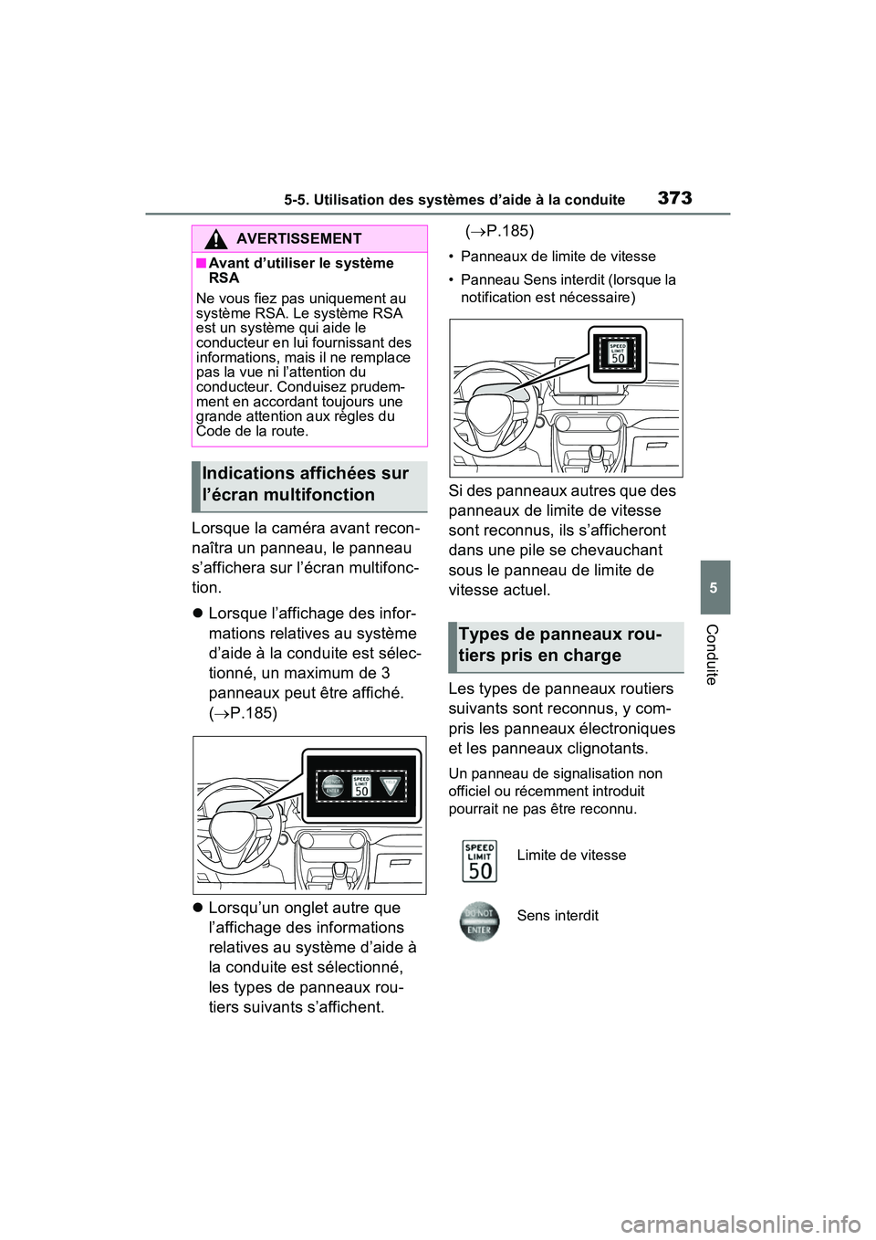 TOYOTA RAV4 PRIME 2021 Manuel du propriétaire (in French) 3735-5. Utilisation des systèmes d’aide à la conduite
5
Conduite
Lorsque la caméra avant recon-
naîtra un panneau, le panneau
s’affichera sur l’écran multifonc-
tion.
Lorsque l’affich TOYOTA RAV4 PRIME 2021 Manuel du propriétaire (in French) 3735-5. Utilisation des systèmes d’aide à la conduite
5
Conduite
Lorsque la caméra avant recon-
naîtra un panneau, le panneau
s’affichera sur l’écran multifonc-
tion.
Lorsque l’affich