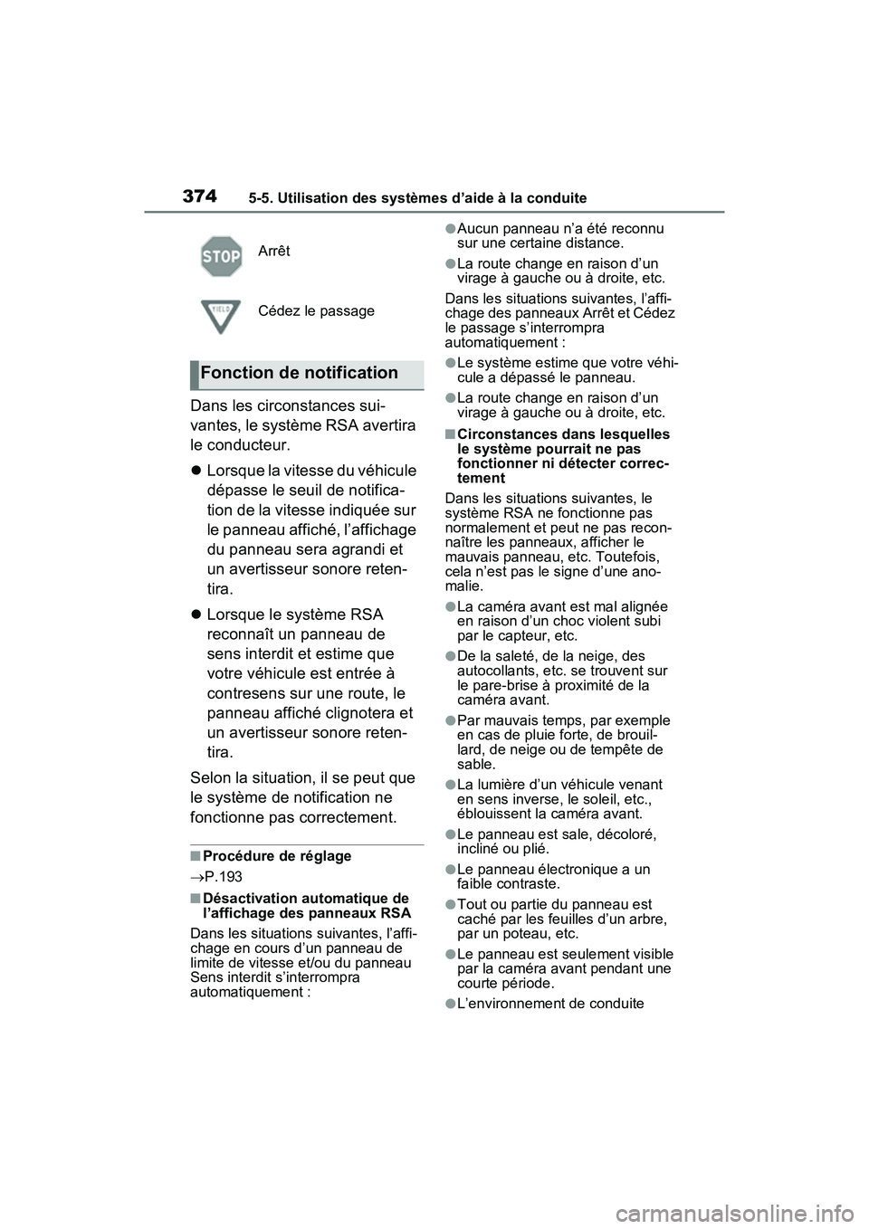TOYOTA RAV4 PRIME 2021 Manuel du propriétaire (in French) 3745-5. Utilisation des systèmes d’aide à la conduite
Dans les circonstances sui-
vantes, le système RSA avertira
le conducteur.
Lorsque la vitesse du véhicule
dépasse le seuil de notifica TOYOTA RAV4 PRIME 2021 Manuel du propriétaire (in French) 3745-5. Utilisation des systèmes d’aide à la conduite
Dans les circonstances sui-
vantes, le système RSA avertira
le conducteur.
Lorsque la vitesse du véhicule
dépasse le seuil de notifica