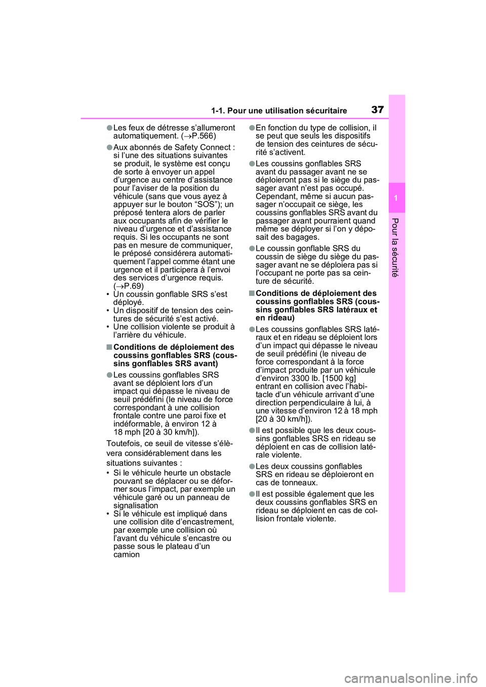 TOYOTA RAV4 PRIME 2021 Manuel du propriétaire (in French) 371-1. Pour une utilisation sécuritaire
1
Pour la sécurité
●Les feux de détresse s’allumeront
automatiquement. (P.566)
●Aux abonnés de Safety Connect :
si l’une des situations suivan TOYOTA RAV4 PRIME 2021 Manuel du propriétaire (in French) 371-1. Pour une utilisation sécuritaire
1
Pour la sécurité
●Les feux de détresse s’allumeront
automatiquement. (P.566)
●Aux abonnés de Safety Connect :
si l’une des situations suivan