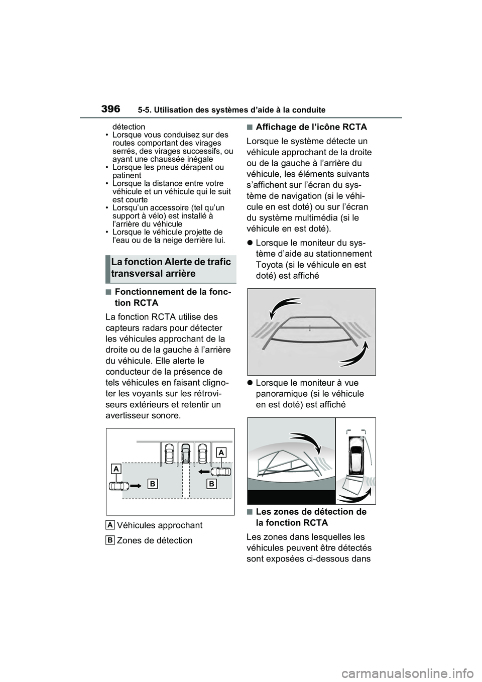 TOYOTA RAV4 PRIME 2021 Manuel du propriétaire (in French) 3965-5. Utilisation des systèmes d’aide à la conduite
détection
• Lorsque vous conduisez sur des routes comportant des virages
serrés, des virages successifs, ou
ayant une chaussée inégal TOYOTA RAV4 PRIME 2021 Manuel du propriétaire (in French) 3965-5. Utilisation des systèmes d’aide à la conduite
détection
• Lorsque vous conduisez sur des routes comportant des virages
serrés, des virages successifs, ou
ayant une chaussée inégal