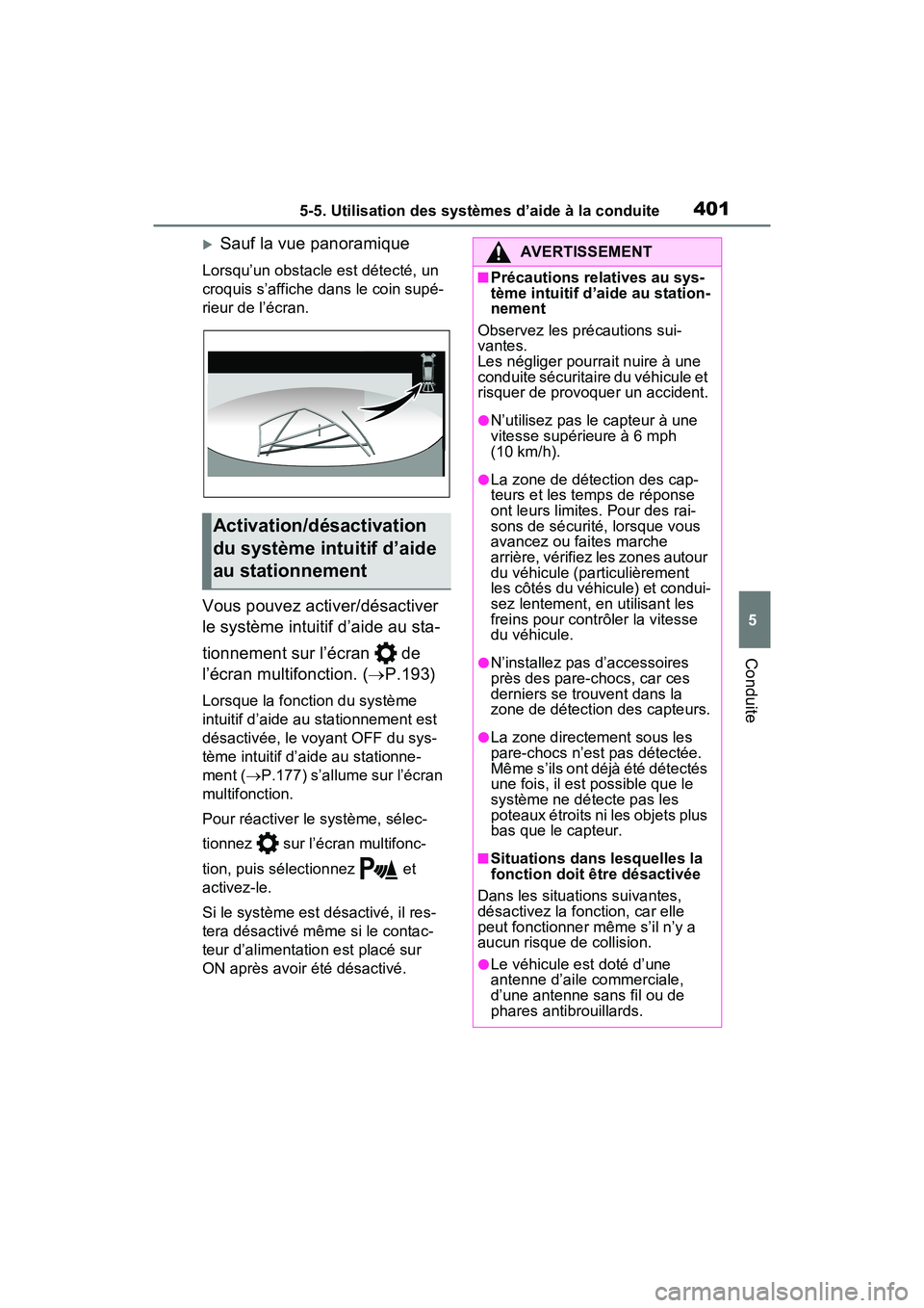 TOYOTA RAV4 PRIME 2021 Manuel du propriétaire (in French) 4015-5. Utilisation des systèmes d’aide à la conduite
5
Conduite
Sauf la vue panoramique
Lorsqu’un obstacle est détecté, un
croquis s’affiche dans le coin supé-
rieur de l’écran.
Vou TOYOTA RAV4 PRIME 2021 Manuel du propriétaire (in French) 4015-5. Utilisation des systèmes d’aide à la conduite
5
Conduite
Sauf la vue panoramique
Lorsqu’un obstacle est détecté, un
croquis s’affiche dans le coin supé-
rieur de l’écran.
Vou
