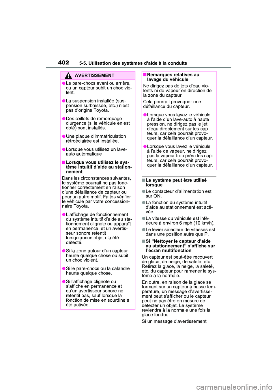 TOYOTA RAV4 PRIME 2021 Manuel du propriétaire (in French) 4025-5. Utilisation des systèmes d’aide à la conduite
■Le système peut être utilisé
lorsque
●Le contacteur d’alimentation est
sur ON.
●La fonction du système intuitif
d’aide au st TOYOTA RAV4 PRIME 2021 Manuel du propriétaire (in French) 4025-5. Utilisation des systèmes d’aide à la conduite
■Le système peut être utilisé
lorsque
●Le contacteur d’alimentation est
sur ON.
●La fonction du système intuitif
d’aide au st