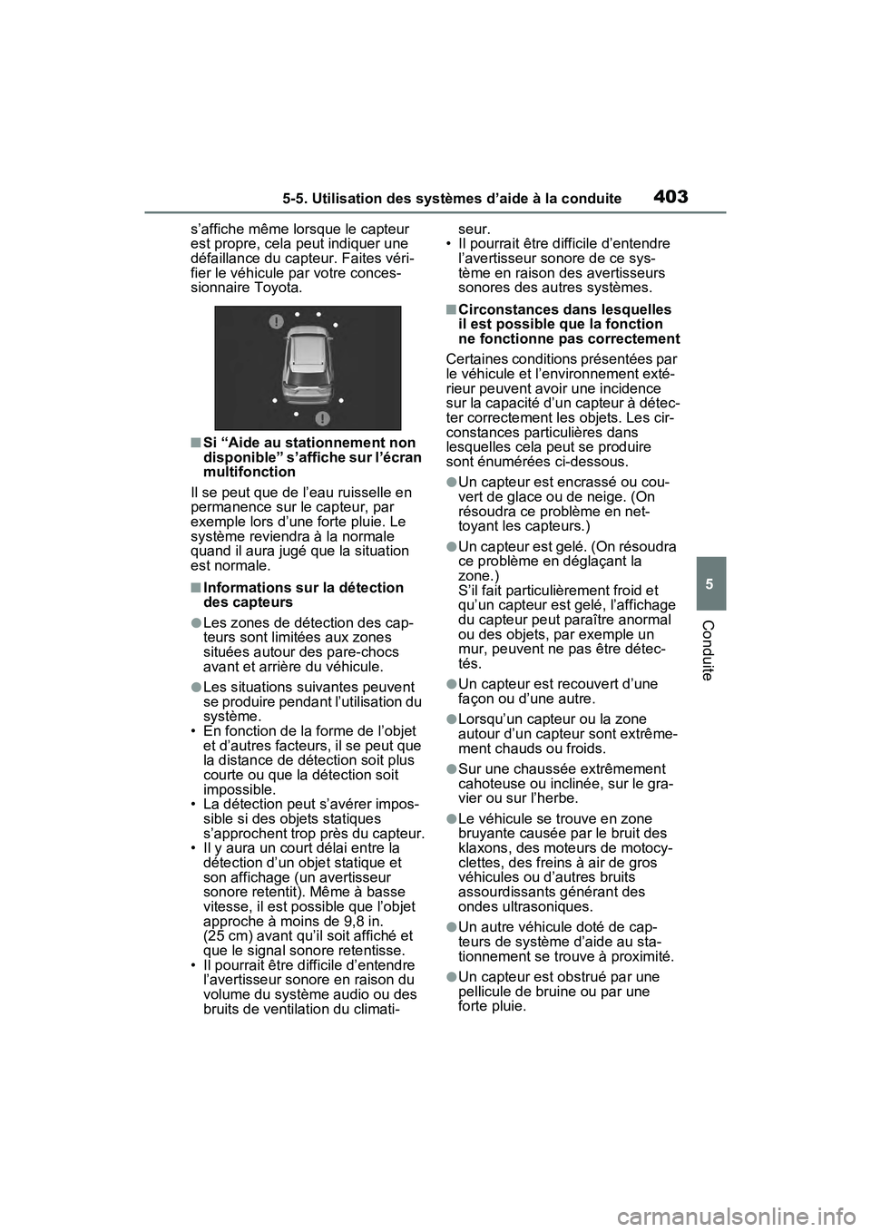 TOYOTA RAV4 PRIME 2021 Manuel du propriétaire (in French) 4035-5. Utilisation des systèmes d’aide à la conduite
5
Conduite
s’affiche même lorsque le capteur
est propre, cela peut indiquer une
défaillance du capteur. Faites véri-
fier le véhicule TOYOTA RAV4 PRIME 2021 Manuel du propriétaire (in French) 4035-5. Utilisation des systèmes d’aide à la conduite
5
Conduite
s’affiche même lorsque le capteur
est propre, cela peut indiquer une
défaillance du capteur. Faites véri-
fier le véhicule