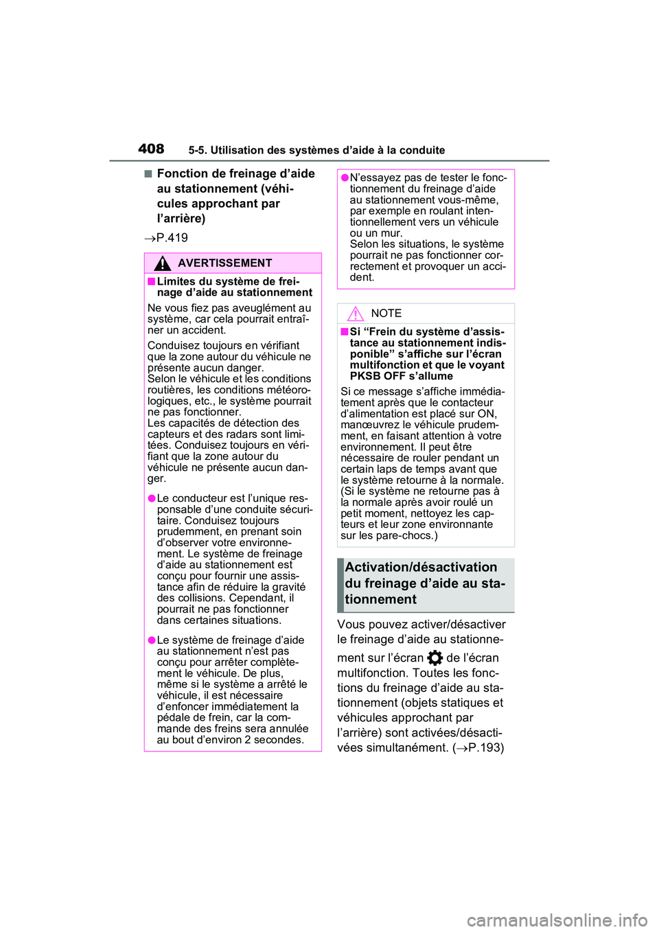 TOYOTA RAV4 PRIME 2021 Manuel du propriétaire (in French) 4085-5. Utilisation des systèmes d’aide à la conduite
■Fonction de freinage d’aide
au stationnement (véhi-
cules approchant par
l’arrière)
P.419
Vous pouvez activer/désactiver
le f TOYOTA RAV4 PRIME 2021 Manuel du propriétaire (in French) 4085-5. Utilisation des systèmes d’aide à la conduite
■Fonction de freinage d’aide
au stationnement (véhi-
cules approchant par
l’arrière)
P.419
Vous pouvez activer/désactiver
le f