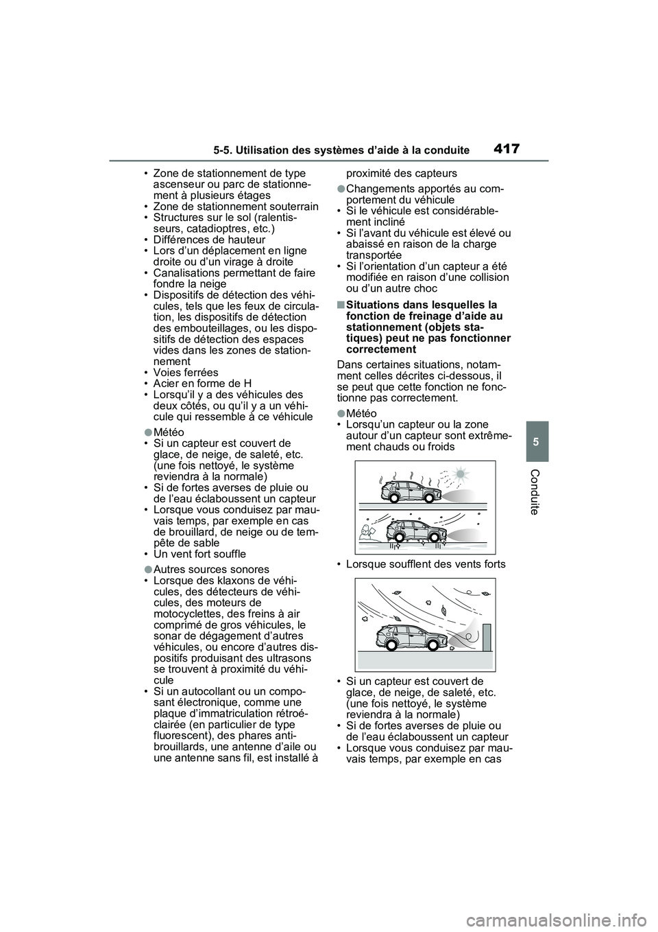 TOYOTA RAV4 PRIME 2021  Manuel du propriétaire (in French) 4175-5. Utilisation des systèmes d’aide à la conduite
5
Conduite
• Zone de stationnement de type ascenseur ou parc de stationne-
ment à plusieurs étages
• Zone de stationnement souterrain
