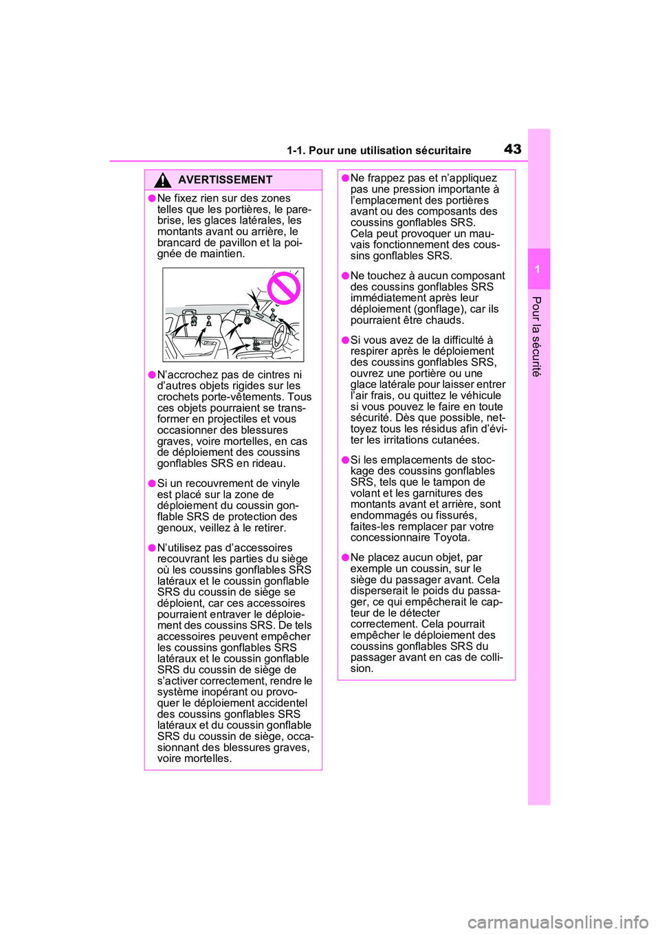 TOYOTA RAV4 PRIME 2021 Manuel du propriétaire (in French) 431-1. Pour une utilisation sécuritaire
1
Pour la sécurité
AVERTISSEMENT
●Ne fixez rien sur des zones
telles que les portières, le pare-
brise, les glaces latérales, les
montants avant ou arr TOYOTA RAV4 PRIME 2021 Manuel du propriétaire (in French) 431-1. Pour une utilisation sécuritaire
1
Pour la sécurité
AVERTISSEMENT
●Ne fixez rien sur des zones
telles que les portières, le pare-
brise, les glaces latérales, les
montants avant ou arr