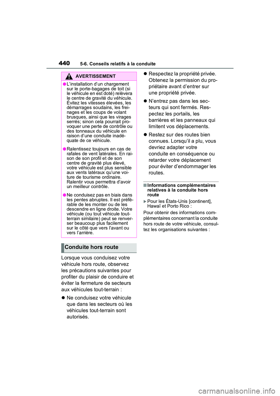 TOYOTA RAV4 PRIME 2021 Manuel du propriétaire (in French) 4405-6. Conseils relatifs à la conduite
Lorsque vous conduisez votre
véhicule hors route, observez
les précautions suivantes pour
profiter du plaisir de conduire et
éviter la fermeture de sect TOYOTA RAV4 PRIME 2021 Manuel du propriétaire (in French) 4405-6. Conseils relatifs à la conduite
Lorsque vous conduisez votre
véhicule hors route, observez
les précautions suivantes pour
profiter du plaisir de conduire et
éviter la fermeture de sect