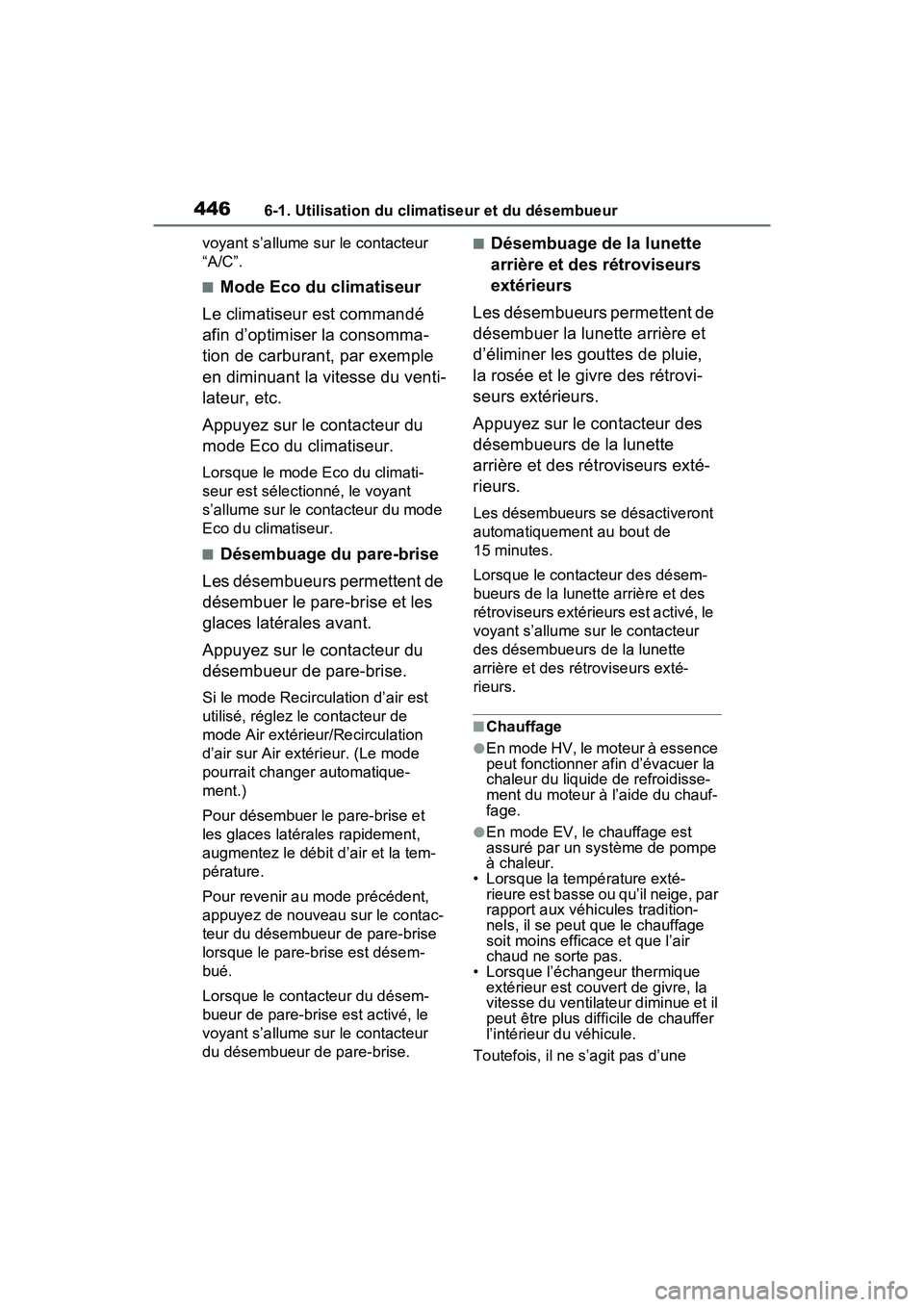 TOYOTA RAV4 PRIME 2021 Manuel du propriétaire (in French) 4466-1. Utilisation du climatiseur et du désembueur
voyant s’allume sur le contacteur
“A/C”.
■Mode Eco du climatiseur
Le climatiseur est commandé
afin d’optimiser la consomma-
tion de ca TOYOTA RAV4 PRIME 2021 Manuel du propriétaire (in French) 4466-1. Utilisation du climatiseur et du désembueur
voyant s’allume sur le contacteur
“A/C”.
■Mode Eco du climatiseur
Le climatiseur est commandé
afin d’optimiser la consomma-
tion de ca