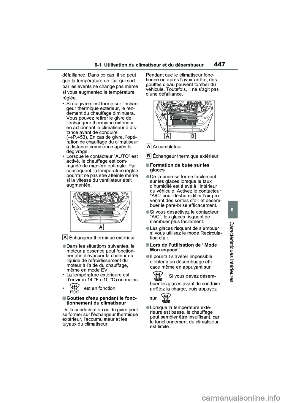 TOYOTA RAV4 PRIME 2021 Manuel du propriétaire (in French) 4476-1. Utilisation du climatiseur et du désembueur
6
Caractéristiques intérieures
défaillance. Dans ce cas, il se peut
que la température de l’air qui sort
par les évents ne change pas mêm TOYOTA RAV4 PRIME 2021 Manuel du propriétaire (in French) 4476-1. Utilisation du climatiseur et du désembueur
6
Caractéristiques intérieures
défaillance. Dans ce cas, il se peut
que la température de l’air qui sort
par les évents ne change pas mêm