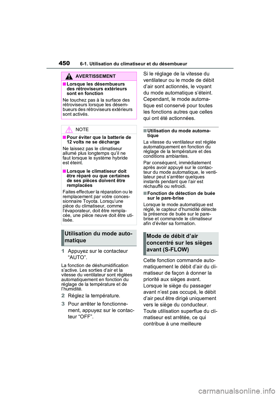 TOYOTA RAV4 PRIME 2021 Manuel du propriétaire (in French) 4506-1. Utilisation du climatiseur et du désembueur
1Appuyez sur le contacteur
“AUTO”.
La fonction de déshumidification
s’active. Les sorties d’air et la
vitesse du ventilateur sont régl TOYOTA RAV4 PRIME 2021 Manuel du propriétaire (in French) 4506-1. Utilisation du climatiseur et du désembueur
1Appuyez sur le contacteur
“AUTO”.
La fonction de déshumidification
s’active. Les sorties d’air et la
vitesse du ventilateur sont régl