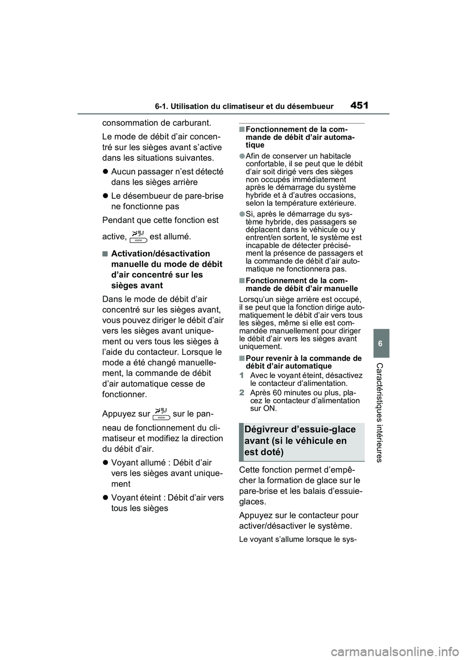 TOYOTA RAV4 PRIME 2021 Manuel du propriétaire (in French) 4516-1. Utilisation du climatiseur et du désembueur
6
Caractéristiques intérieures
consommation de carburant.
Le mode de débit d’air concen-
tré sur les sièges avant s’active
dans les situa TOYOTA RAV4 PRIME 2021 Manuel du propriétaire (in French) 4516-1. Utilisation du climatiseur et du désembueur
6
Caractéristiques intérieures
consommation de carburant.
Le mode de débit d’air concen-
tré sur les sièges avant s’active
dans les situa