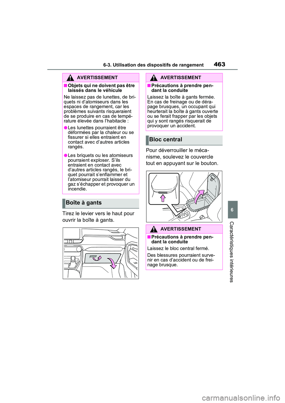 TOYOTA RAV4 PRIME 2021 Manuel du propriétaire (in French) 4636-3. Utilisation des dispositifs de rangement
6
Caractéristiques intérieures
Tirez le levier vers le haut pour
ouvrir la boîte à gants.Pour déverrouiller le méca-
nisme, soulevez le couvercl TOYOTA RAV4 PRIME 2021 Manuel du propriétaire (in French) 4636-3. Utilisation des dispositifs de rangement
6
Caractéristiques intérieures
Tirez le levier vers le haut pour
ouvrir la boîte à gants.Pour déverrouiller le méca-
nisme, soulevez le couvercl