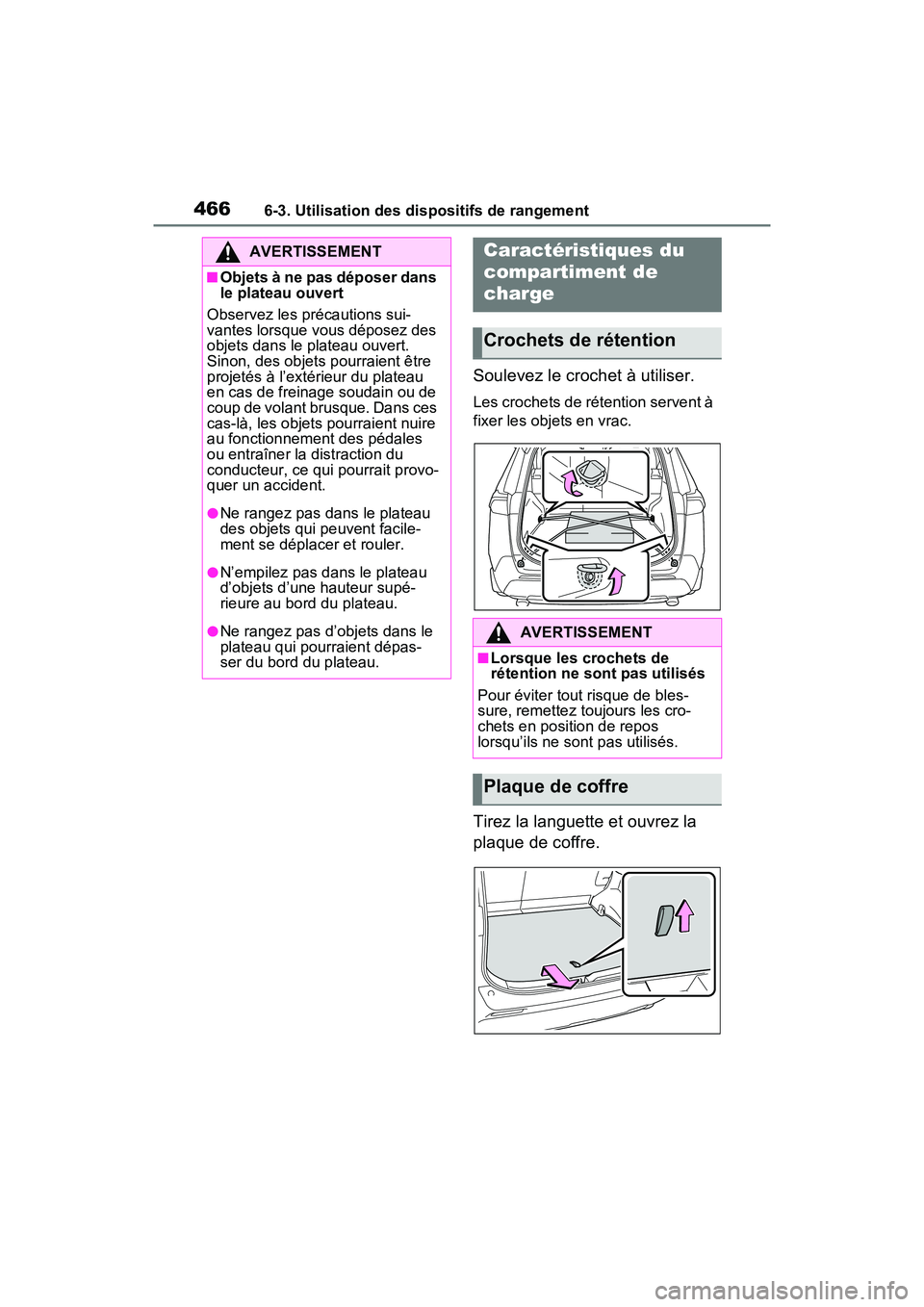 TOYOTA RAV4 PRIME 2021 Manuel du propriétaire (in French) 4666-3. Utilisation des dispositifs de rangement
Soulevez le crochet à utiliser.
Les crochets de rétention servent à
fixer les objets en vrac.
Tirez la languette et ouvrez la
plaque de coffre.
AV TOYOTA RAV4 PRIME 2021 Manuel du propriétaire (in French) 4666-3. Utilisation des dispositifs de rangement
Soulevez le crochet à utiliser.
Les crochets de rétention servent à
fixer les objets en vrac.
Tirez la languette et ouvrez la
plaque de coffre.
AV