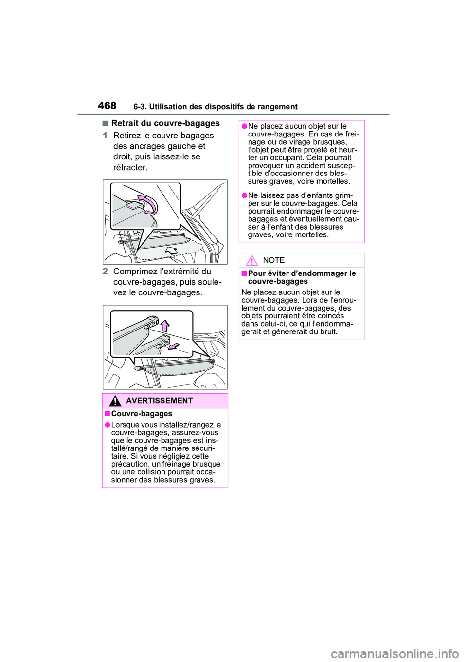 TOYOTA RAV4 PRIME 2021 Manuel du propriétaire (in French) 4686-3. Utilisation des dispositifs de rangement
■Retrait du couvre-bagages
1 Retirez le couvre-bagages
des ancrages gauche et
droit, puis laissez-le se
rétracter.
2 Comprimez l’extrémité du TOYOTA RAV4 PRIME 2021 Manuel du propriétaire (in French) 4686-3. Utilisation des dispositifs de rangement
■Retrait du couvre-bagages
1 Retirez le couvre-bagages
des ancrages gauche et
droit, puis laissez-le se
rétracter.
2 Comprimez l’extrémité du