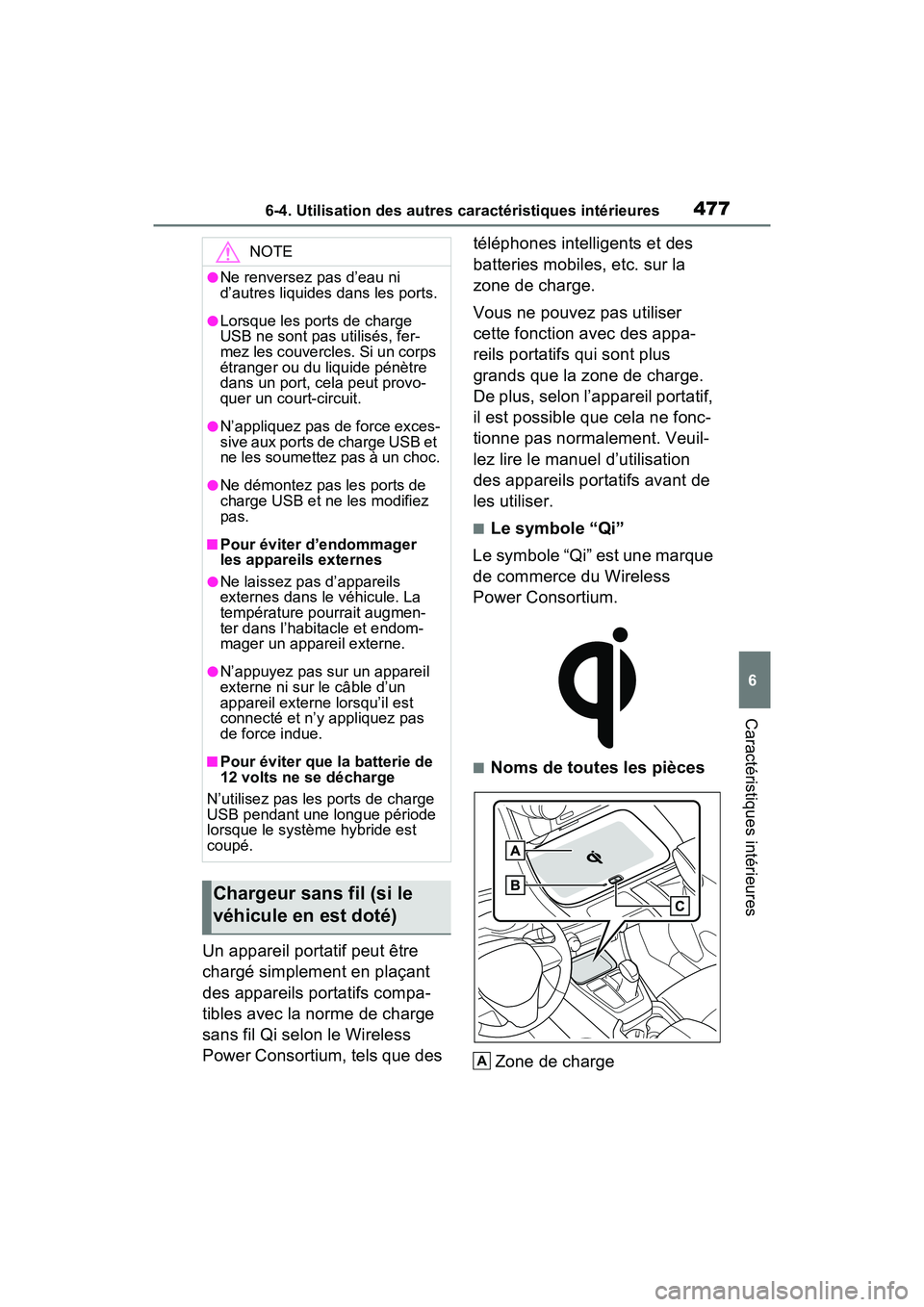 TOYOTA RAV4 PRIME 2021  Manuel du propriétaire (in French) 4776-4. Utilisation des autres caractéristiques intérieures
6
Caractéristiques intérieures
Un appareil portatif peut être 
chargé simplement en plaçant 
des appareils portatifs compa-
tibles av