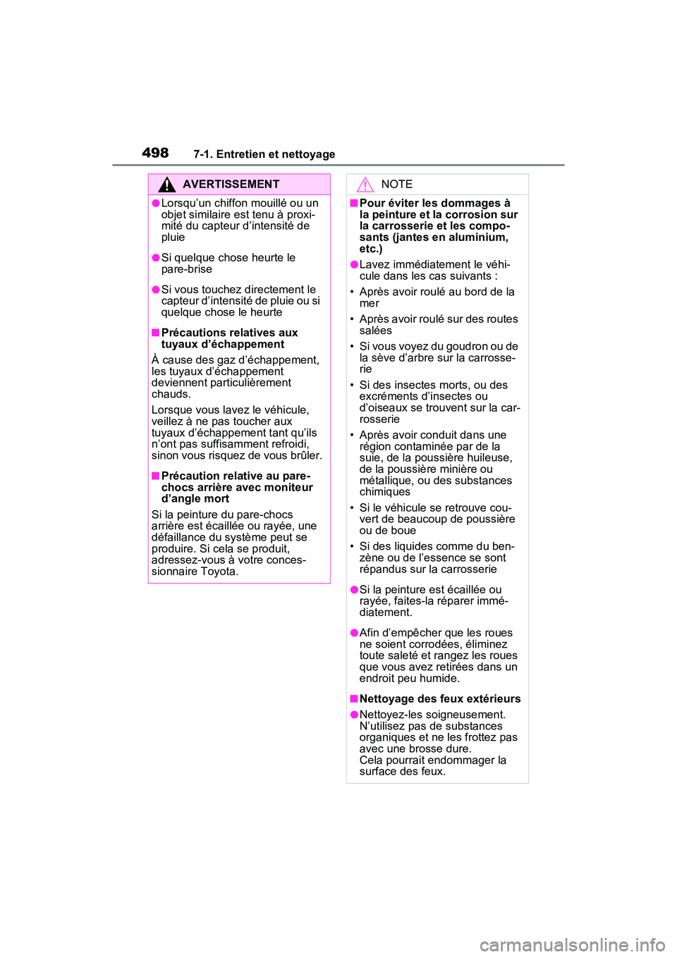 TOYOTA RAV4 PRIME 2021 Manuel du propriétaire (in French) 4987-1. Entretien et nettoyage
AVERTISSEMENT
●Lorsqu’un chiffon mouillé ou un
objet similaire est tenu à proxi-
mité du capteur d’intensité de
pluie
●Si quelque chose heurte le
pare-bri TOYOTA RAV4 PRIME 2021 Manuel du propriétaire (in French) 4987-1. Entretien et nettoyage
AVERTISSEMENT
●Lorsqu’un chiffon mouillé ou un
objet similaire est tenu à proxi-
mité du capteur d’intensité de
pluie
●Si quelque chose heurte le
pare-bri