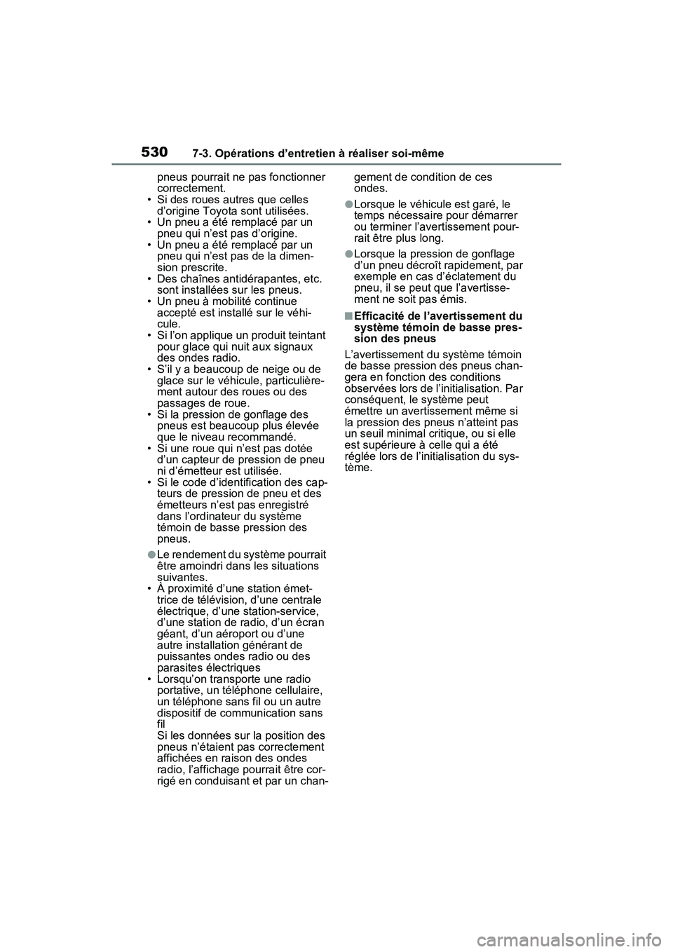 TOYOTA RAV4 PRIME 2021  Manuel du propriétaire (in French) 5307-3. Opérations d’entretien à réaliser soi-même
pneus pourrait ne pas fonctionner 
correctement.
• Si des roues autres que celles 
d’origine Toyota sont utilisées.
• Un pneu a été re TOYOTA RAV4 PRIME 2021  Manuel du propriétaire (in French) 5307-3. Opérations d’entretien à réaliser soi-même
pneus pourrait ne pas fonctionner 
correctement.
• Si des roues autres que celles 
d’origine Toyota sont utilisées.
• Un pneu a été re