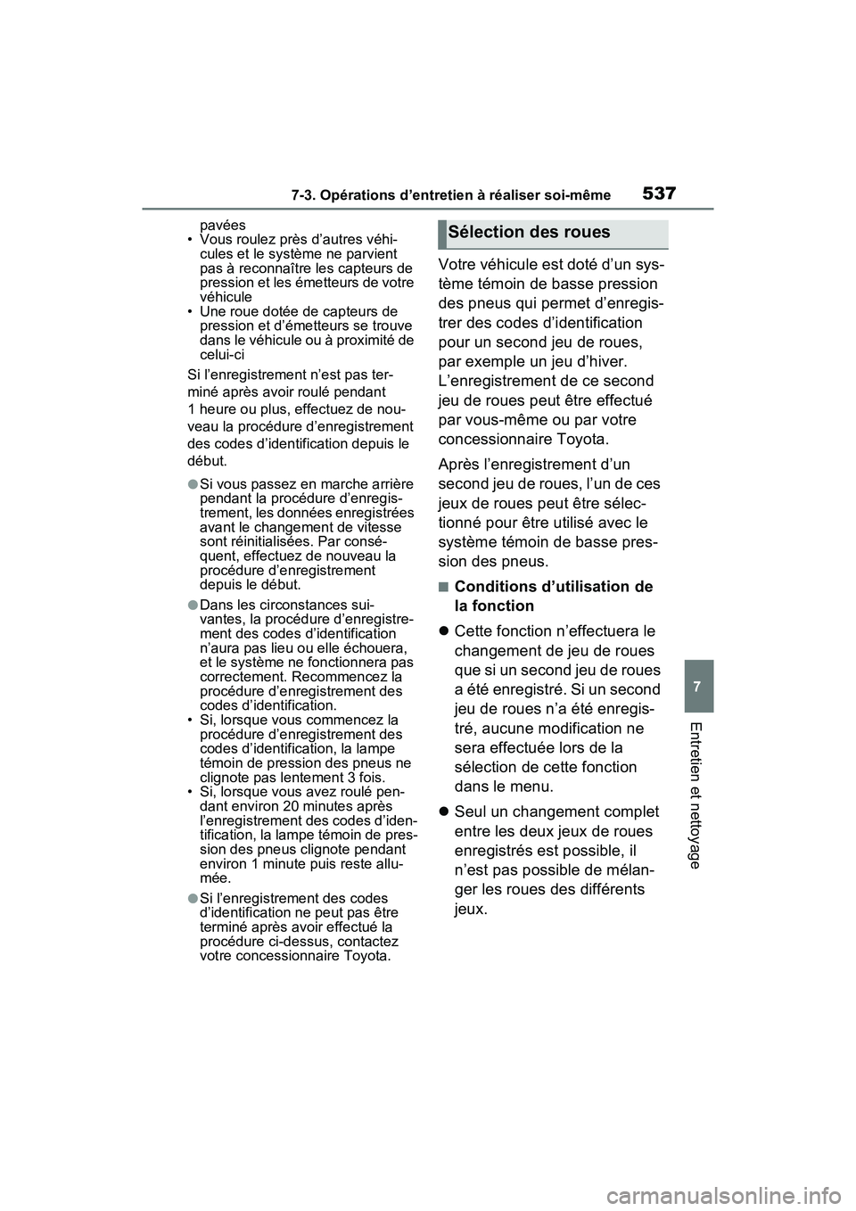 TOYOTA RAV4 PRIME 2021  Manuel du propriétaire (in French) 5377-3. Opérations d’entretien à réaliser soi-même
7
Entretien et nettoyage
pavées
• Vous roulez près d’autres véhi- cules et le système ne parvient 
pas à reconnaître les capteurs de  TOYOTA RAV4 PRIME 2021  Manuel du propriétaire (in French) 5377-3. Opérations d’entretien à réaliser soi-même
7
Entretien et nettoyage
pavées
• Vous roulez près d’autres véhi- cules et le système ne parvient 
pas à reconnaître les capteurs de