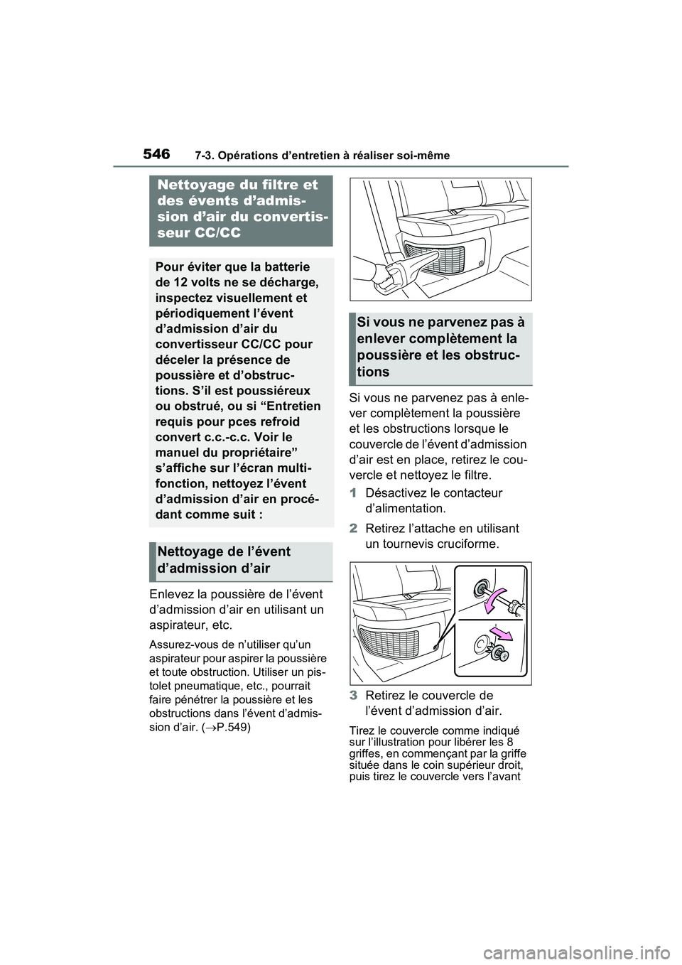 TOYOTA RAV4 PRIME 2021  Manuel du propriétaire (in French) 5467-3. Opérations d’entretien à réaliser soi-même
Enlevez la poussière de l’évent 
d’admission d’air en utilisant un 
aspirateur, etc.
Assurez-vous de n’utiliser qu’un 
aspirateur p