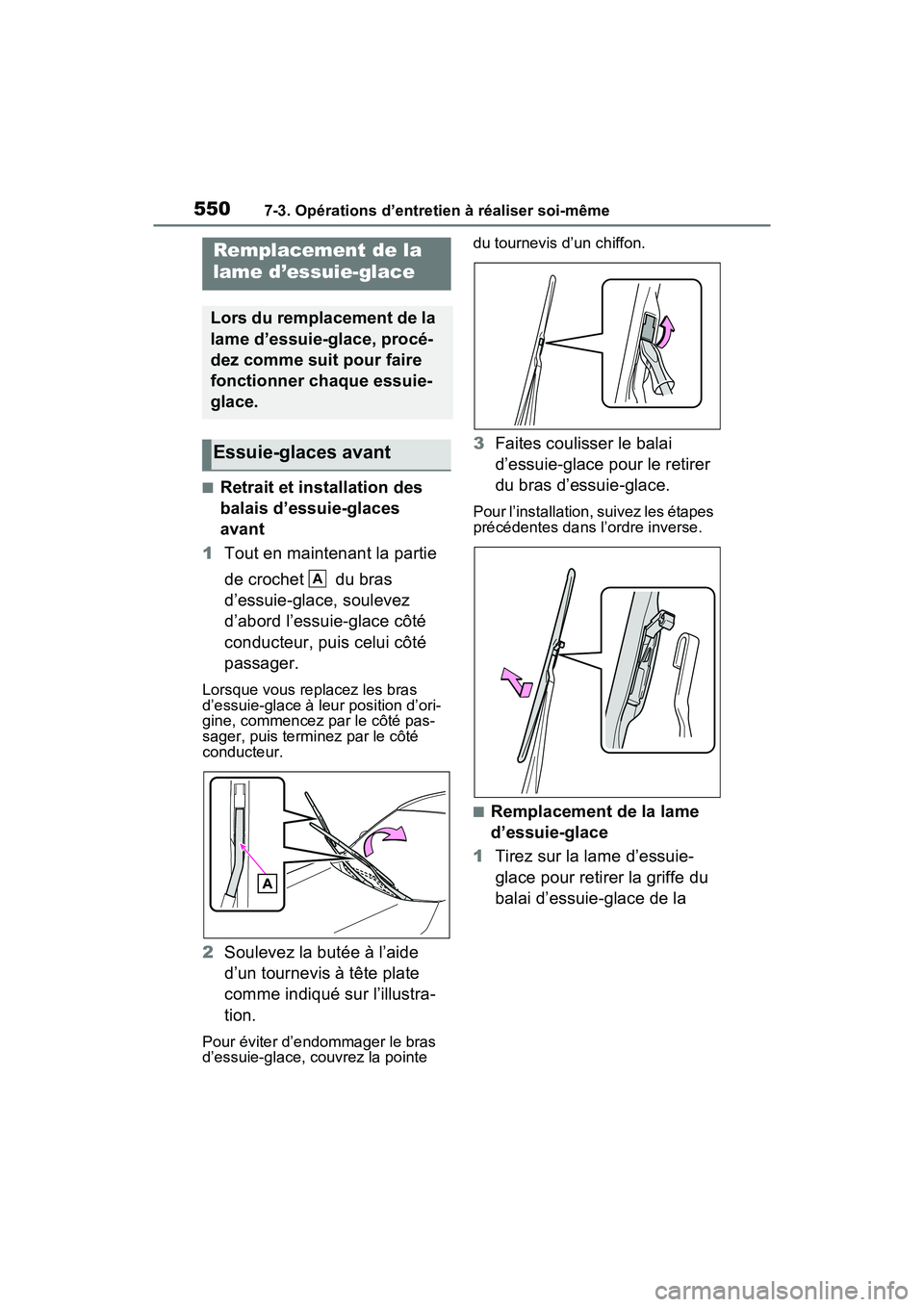 TOYOTA RAV4 PRIME 2021  Manuel du propriétaire (in French) 5507-3. Opérations d’entretien à réaliser soi-même
■Retrait et installation des 
balais d’essuie-glaces 
avant
1 Tout en maintenant la partie 
de crochet   du bras 
d’essuie-glace, souleve