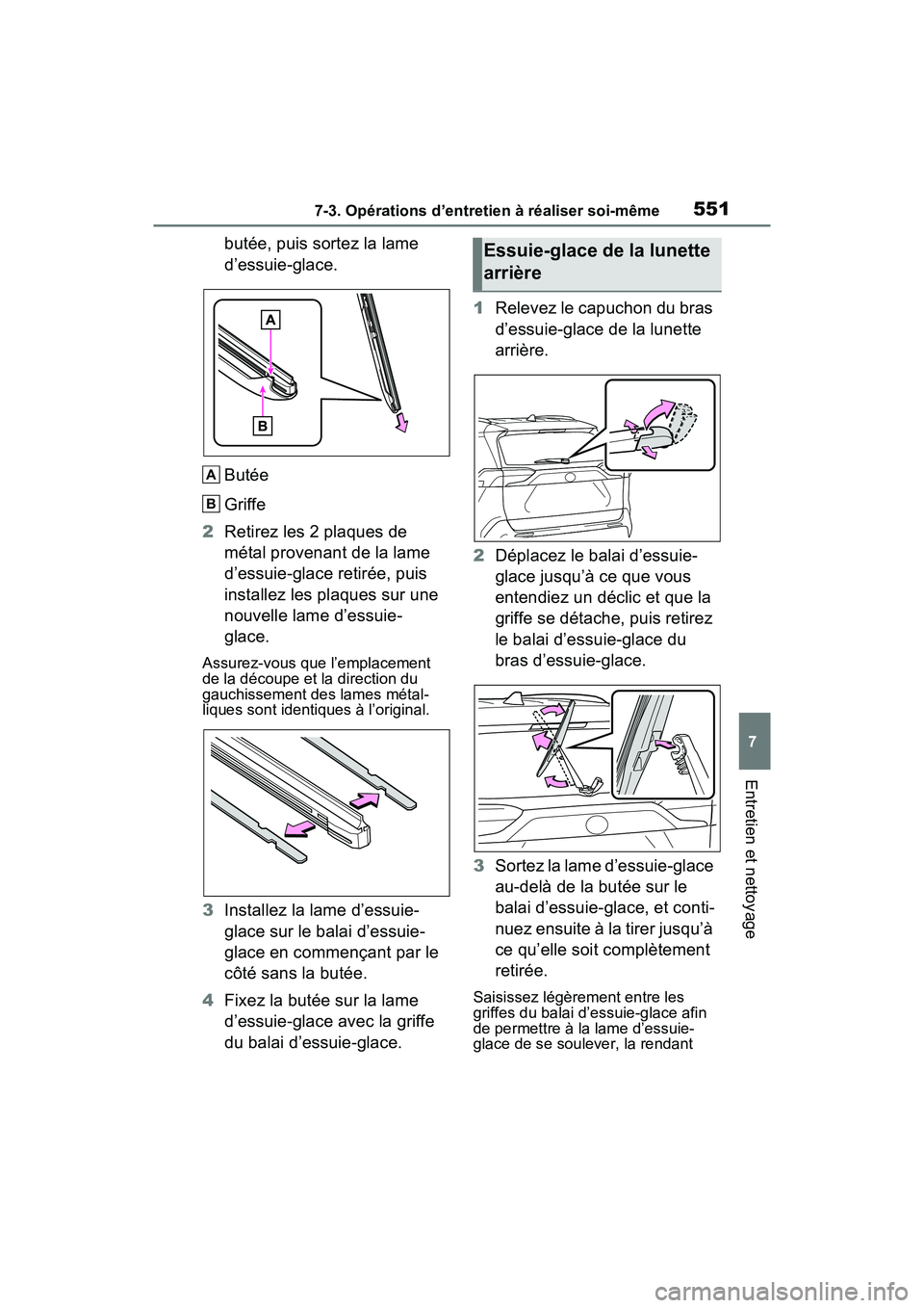TOYOTA RAV4 PRIME 2021  Manuel du propriétaire (in French) 5517-3. Opérations d’entretien à réaliser soi-même
7
Entretien et nettoyage
butée, puis sortez la lame 
d’essuie-glace.
Butée
Griffe
2 Retirez les 2 plaques de 
métal provenant de la lame 

