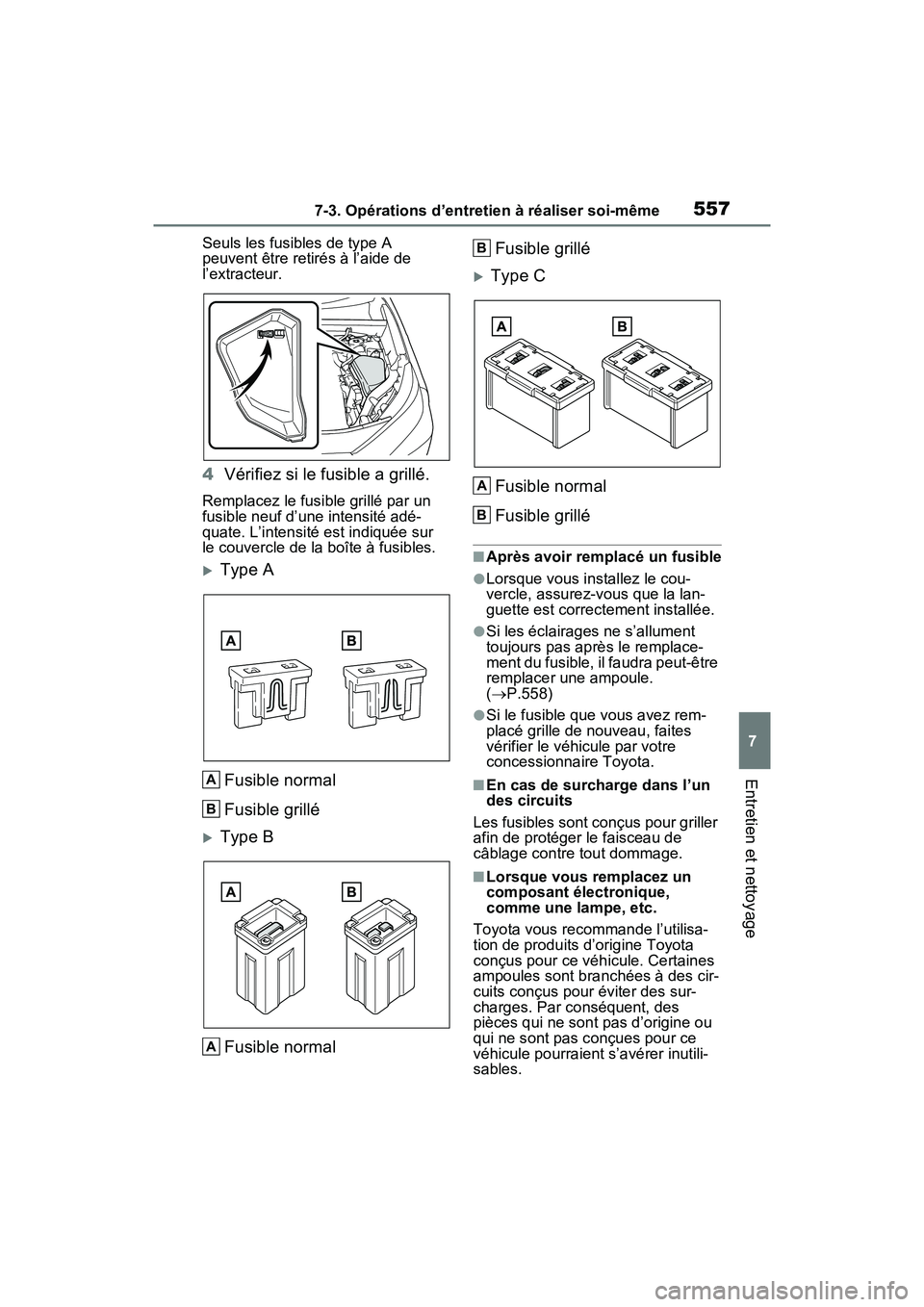 TOYOTA RAV4 PRIME 2021  Manuel du propriétaire (in French) 5577-3. Opérations d’entretien à réaliser soi-même
7
Entretien et nettoyage
Seuls les fusibles de type A 
peuvent être retirés à l’aide de 
l’extracteur.
4Vérifiez si le fusible a grill