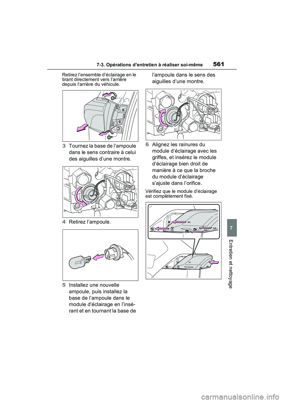 TOYOTA RAV4 PRIME 2021  Manuel du propriétaire (in French) 5617-3. Opérations d’entretien à réaliser soi-même
7
Entretien et nettoyage
Retirez l’ensemble d’éclairage en le 
tirant directement vers l’arrière 
depuis l’arrière du véhicule.
3To